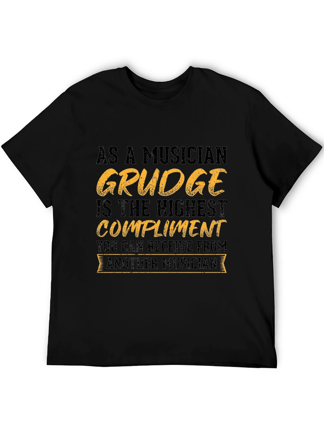 Musicians Grudge Compliment T-Shirt