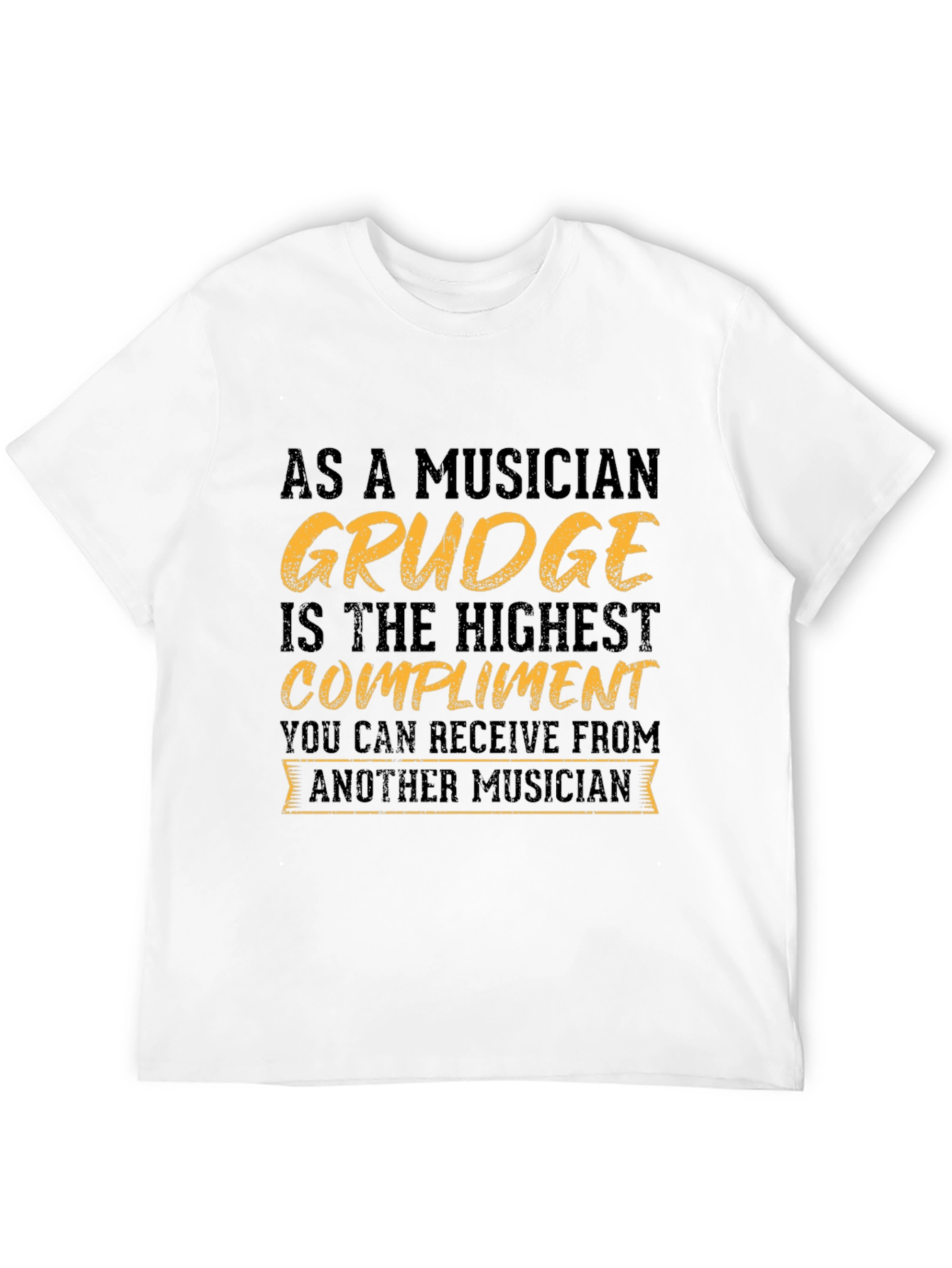 Musicians Grudge Compliment T-Shirt