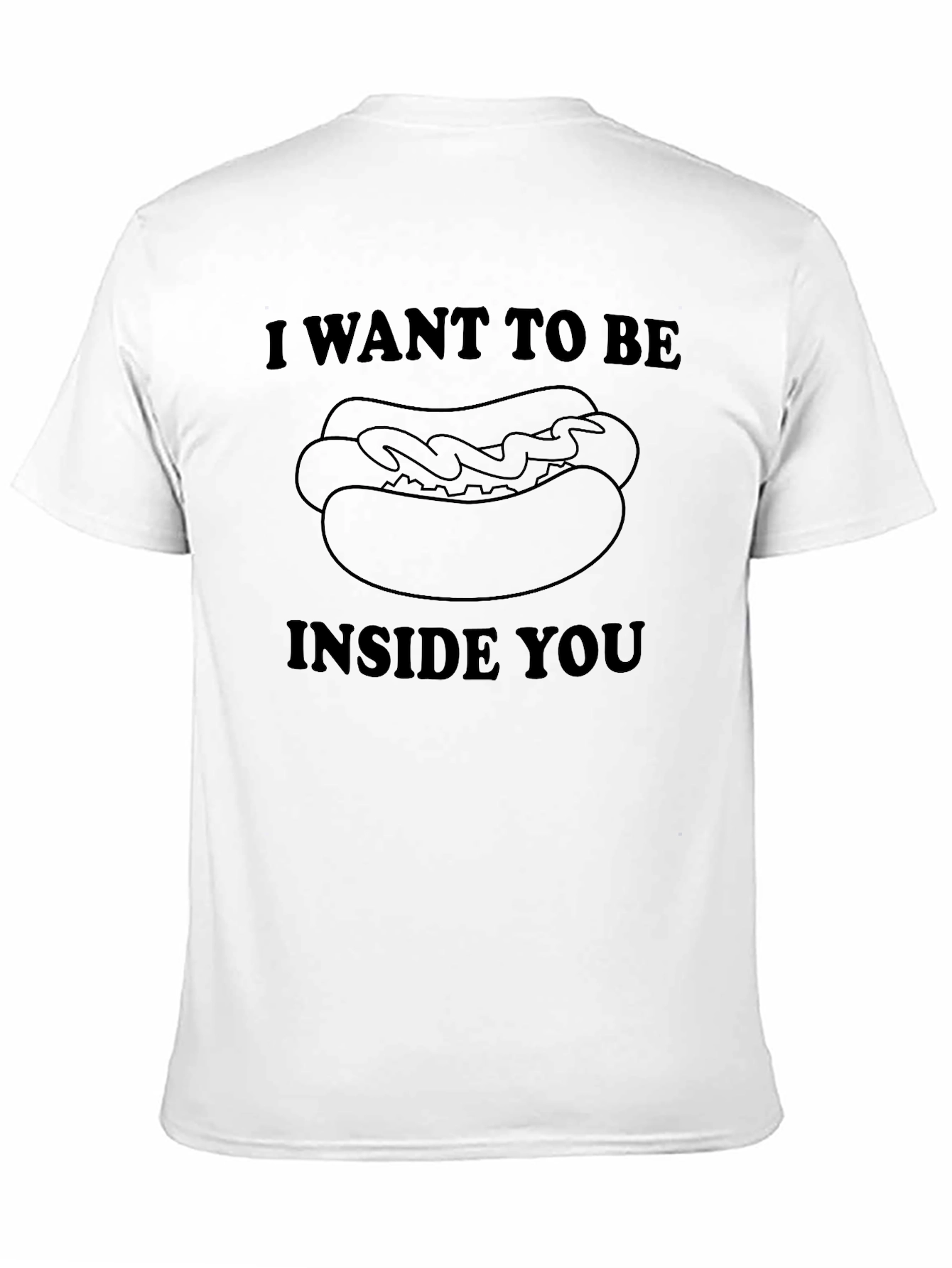 I Want to Be Inside You Hotdog Novelty T-Shirt