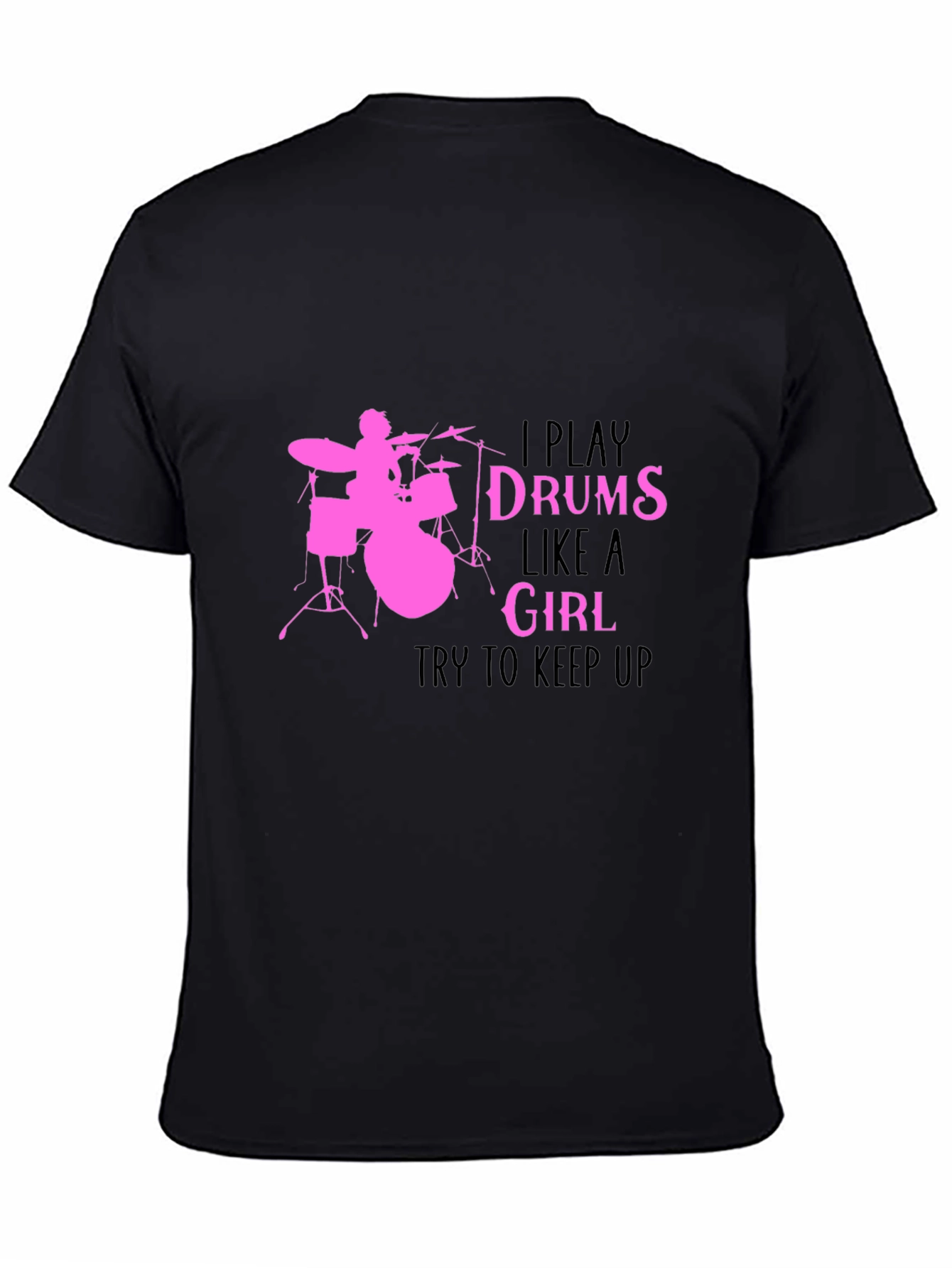 I Play Drums Like A Girl Black T-Shirt