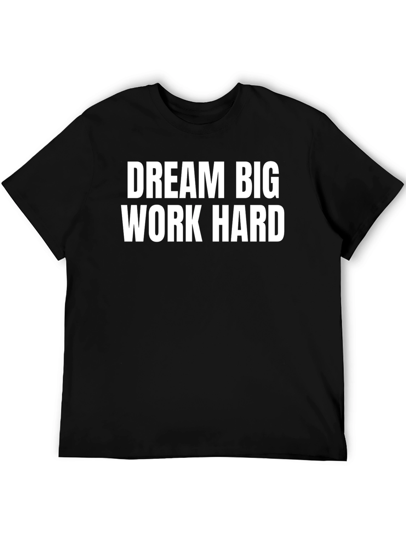 Dream Big Work Hard Black T-Shirt