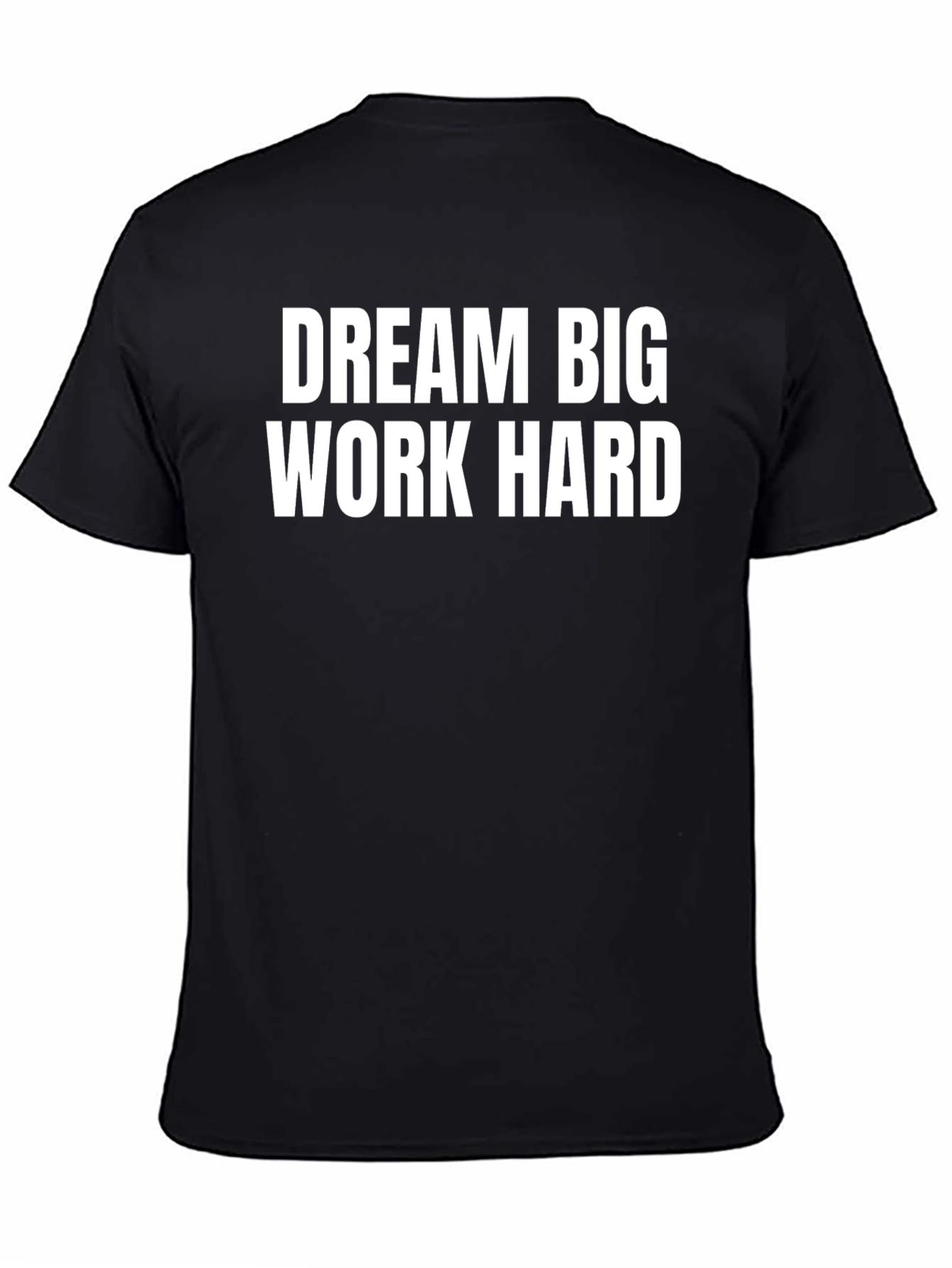 Dream Big Work Hard Black T-Shirt