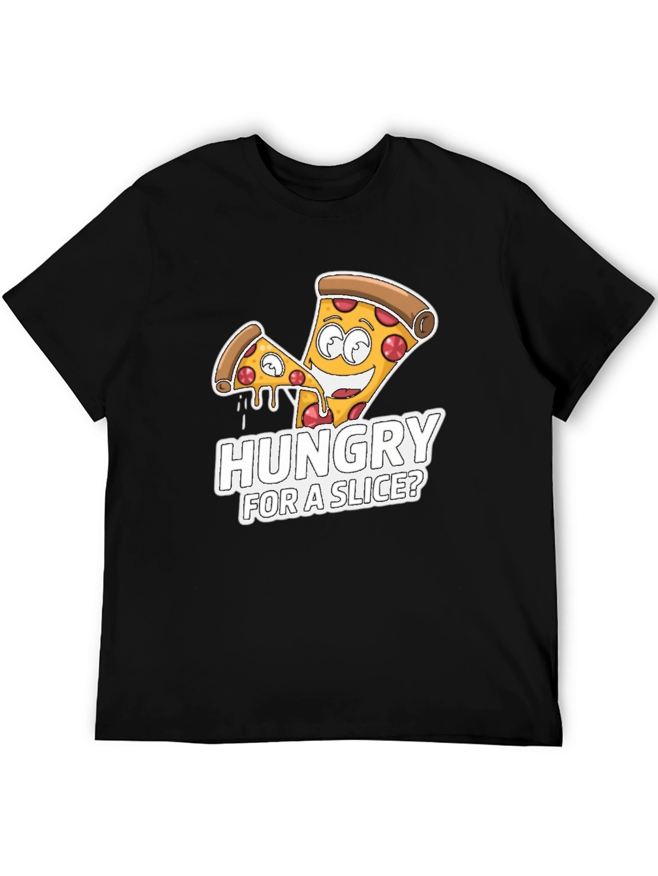Hungry For A Slice? Pizza T-Shirt