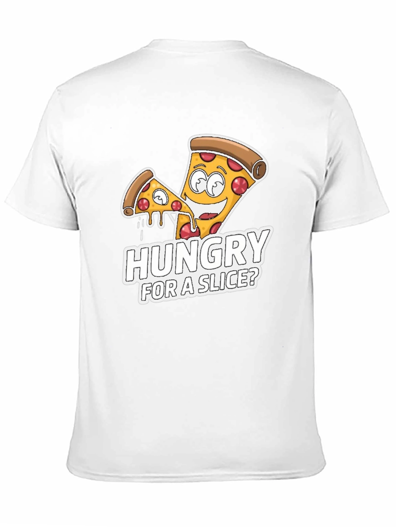 Hungry For A Slice? Pizza T-Shirt