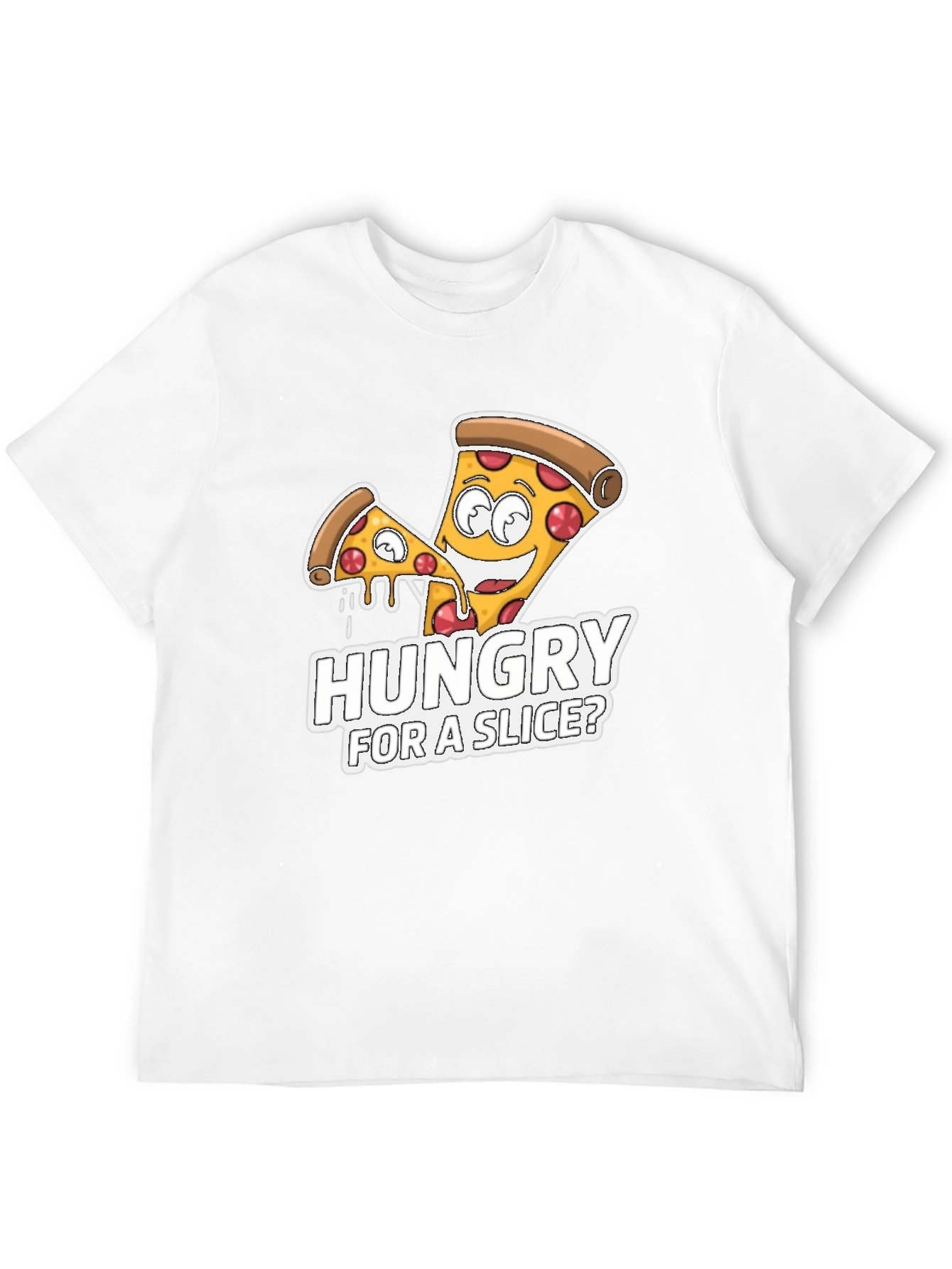 Hungry For A Slice? Pizza T-Shirt
