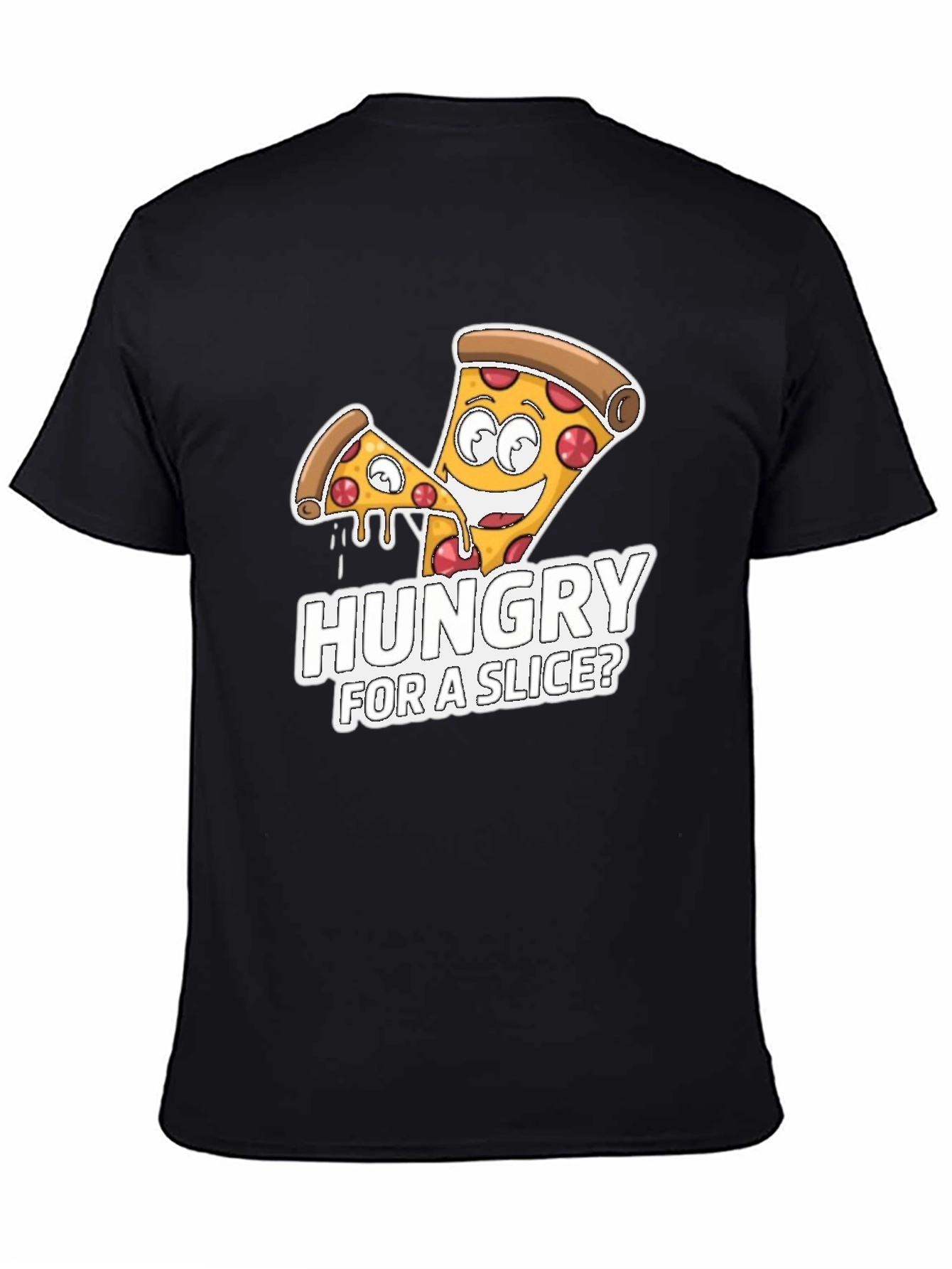 Hungry For A Slice? Pizza T-Shirt