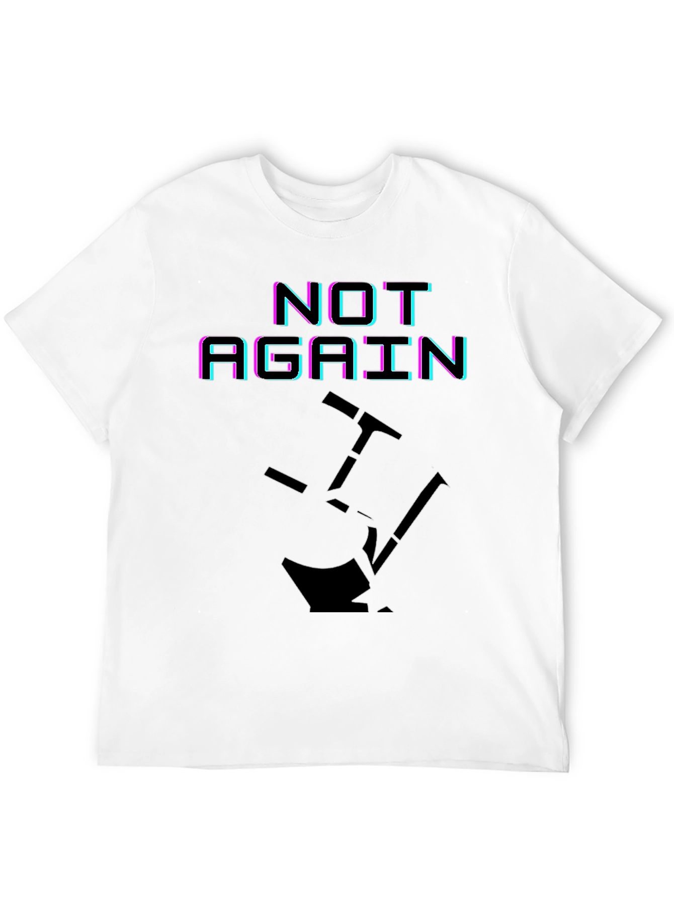 Not Again Funny Graphic T-Shirt