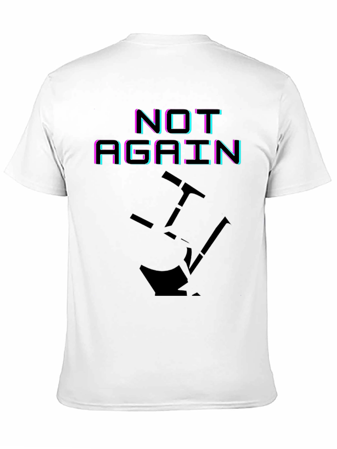 Not Again Funny Graphic T-Shirt