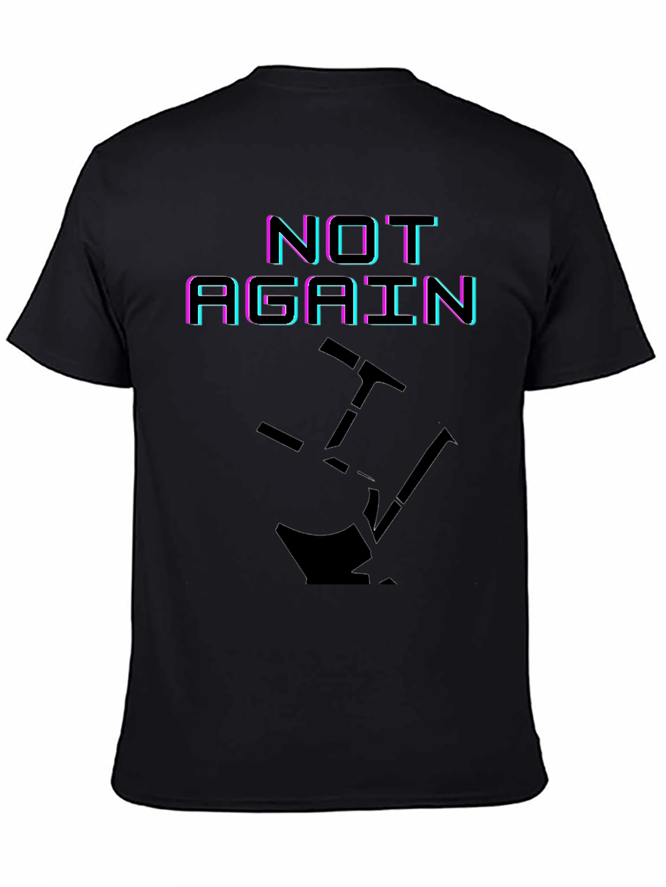 Not Again Funny Graphic T-Shirt