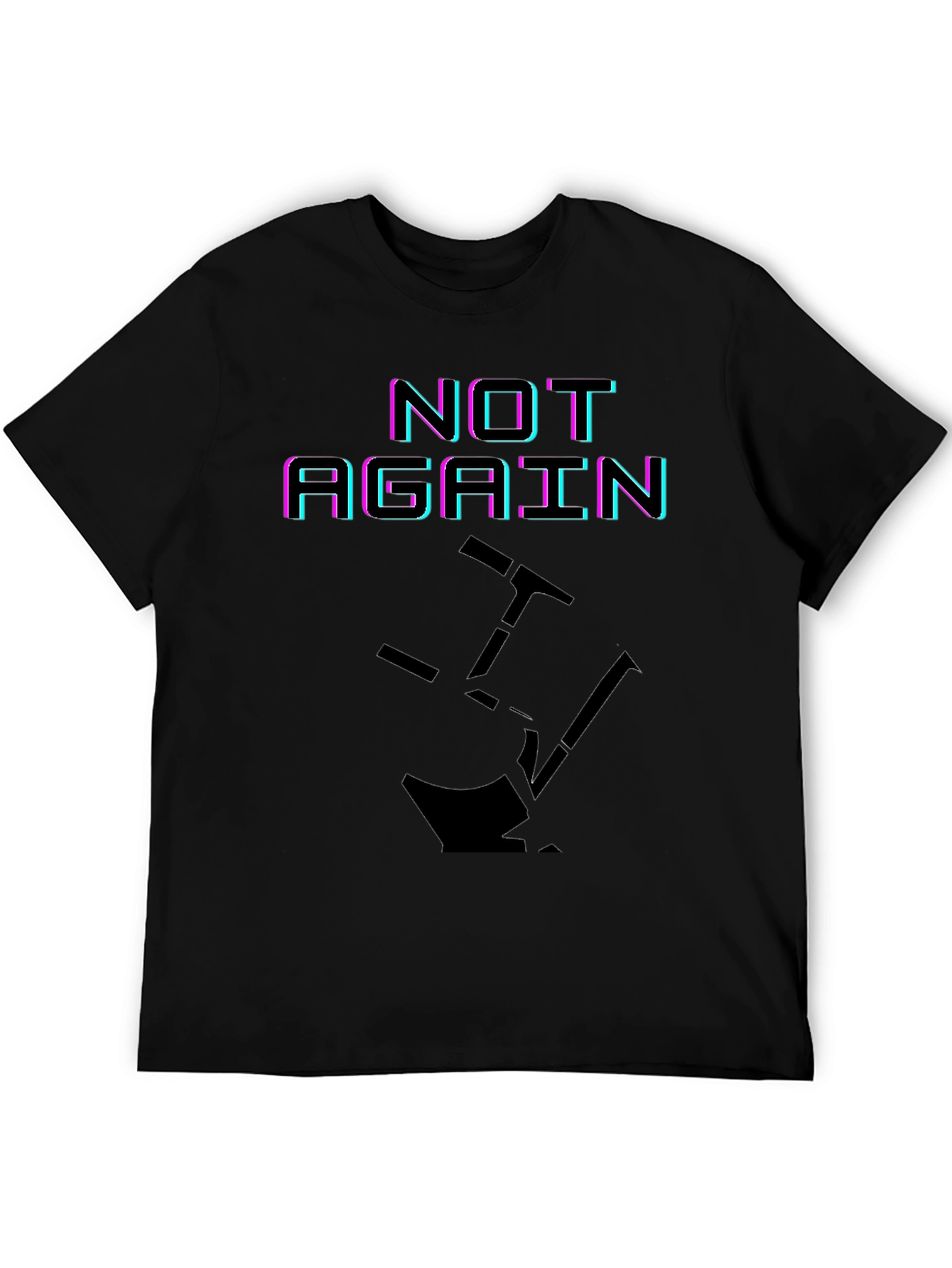 Not Again Funny Graphic T-Shirt