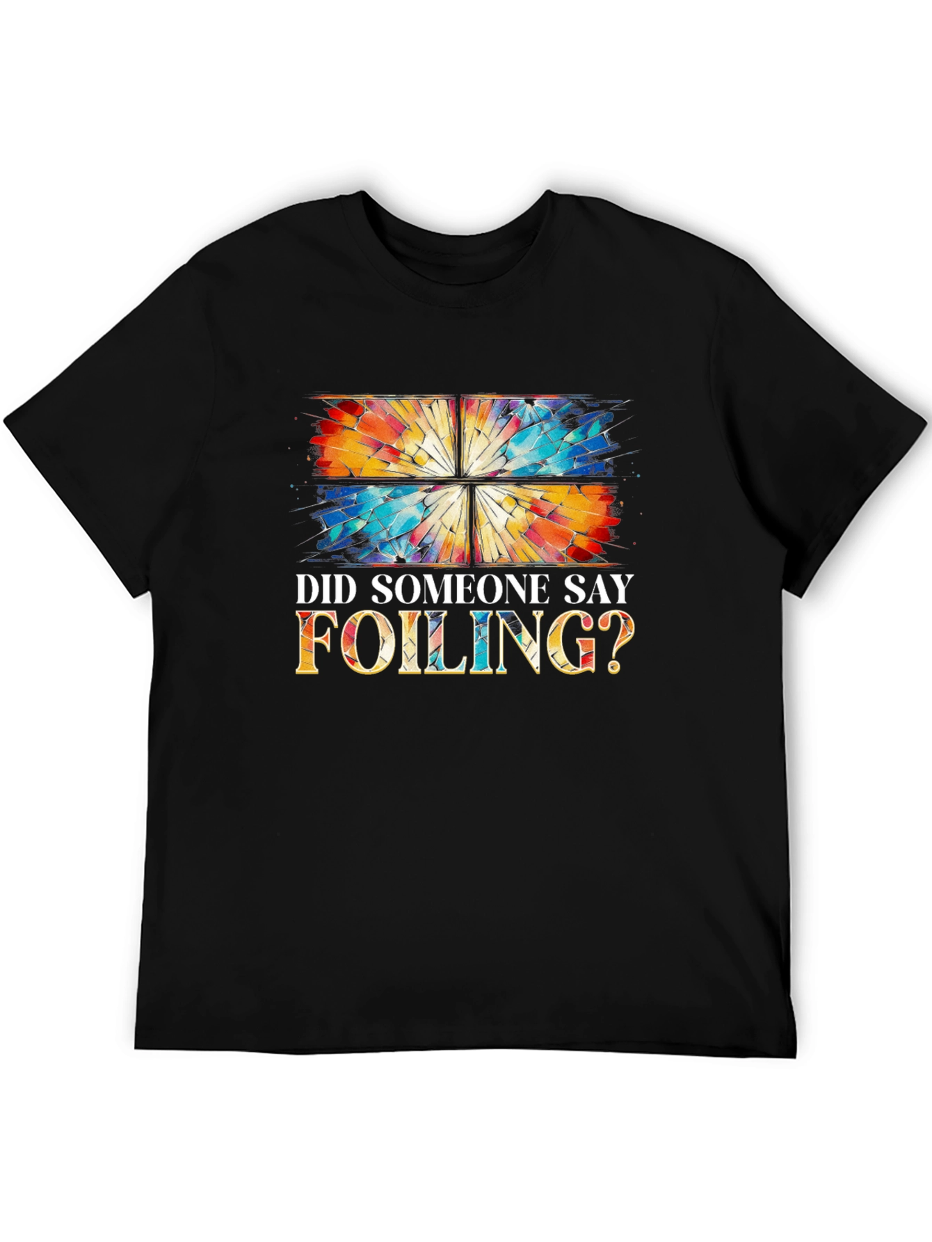 Did Someone Say Foiling? T-Shirt