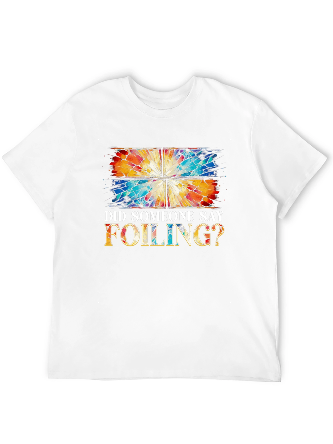 Did Someone Say Foiling? T-Shirt