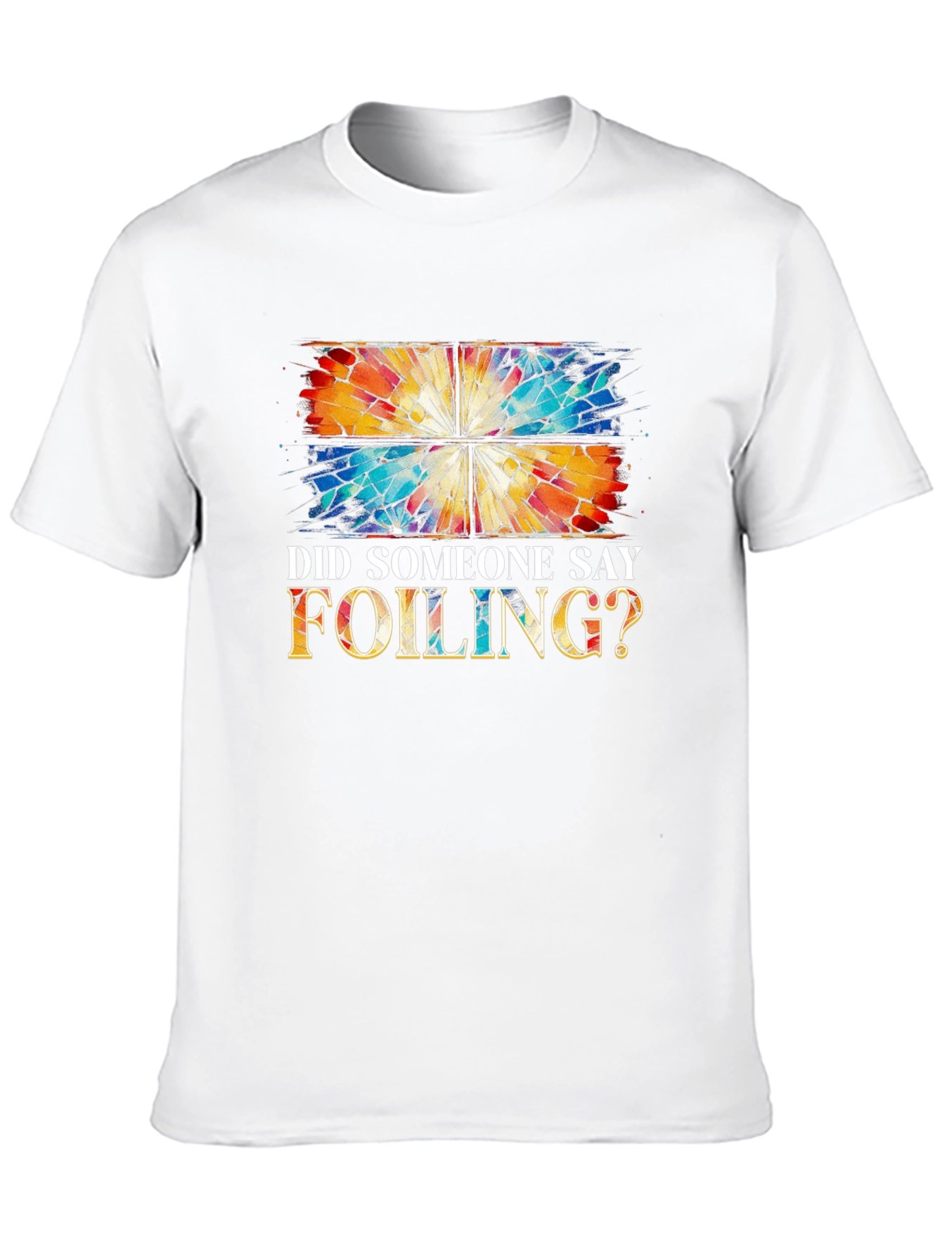 Did Someone Say Foiling? T-Shirt