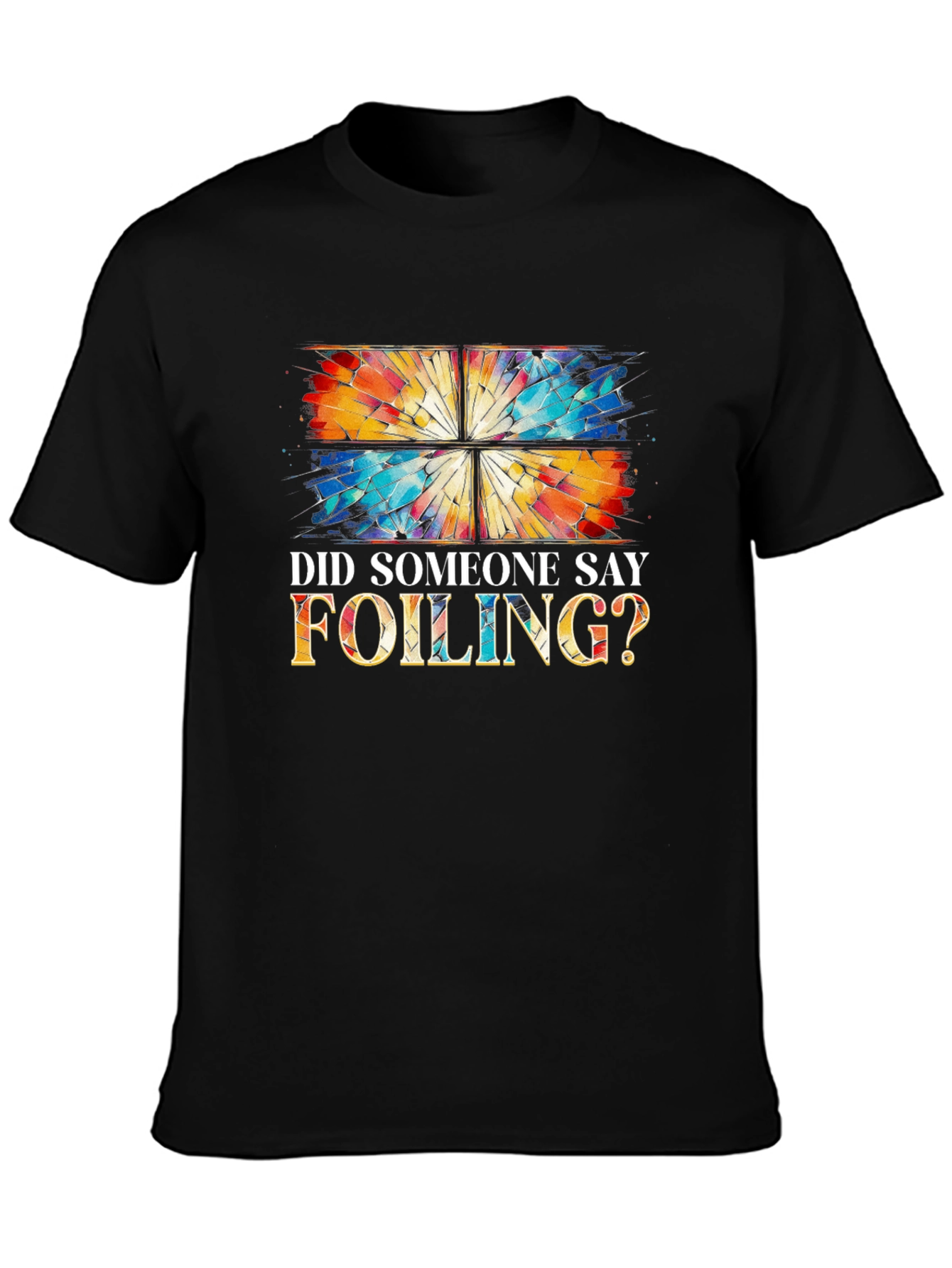 Did Someone Say Foiling? T-Shirt