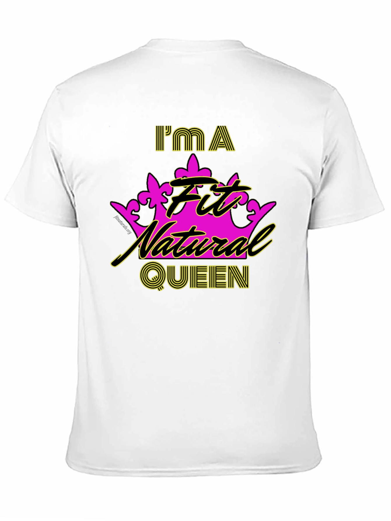 Im a Fit Natural Queen T-Shirt