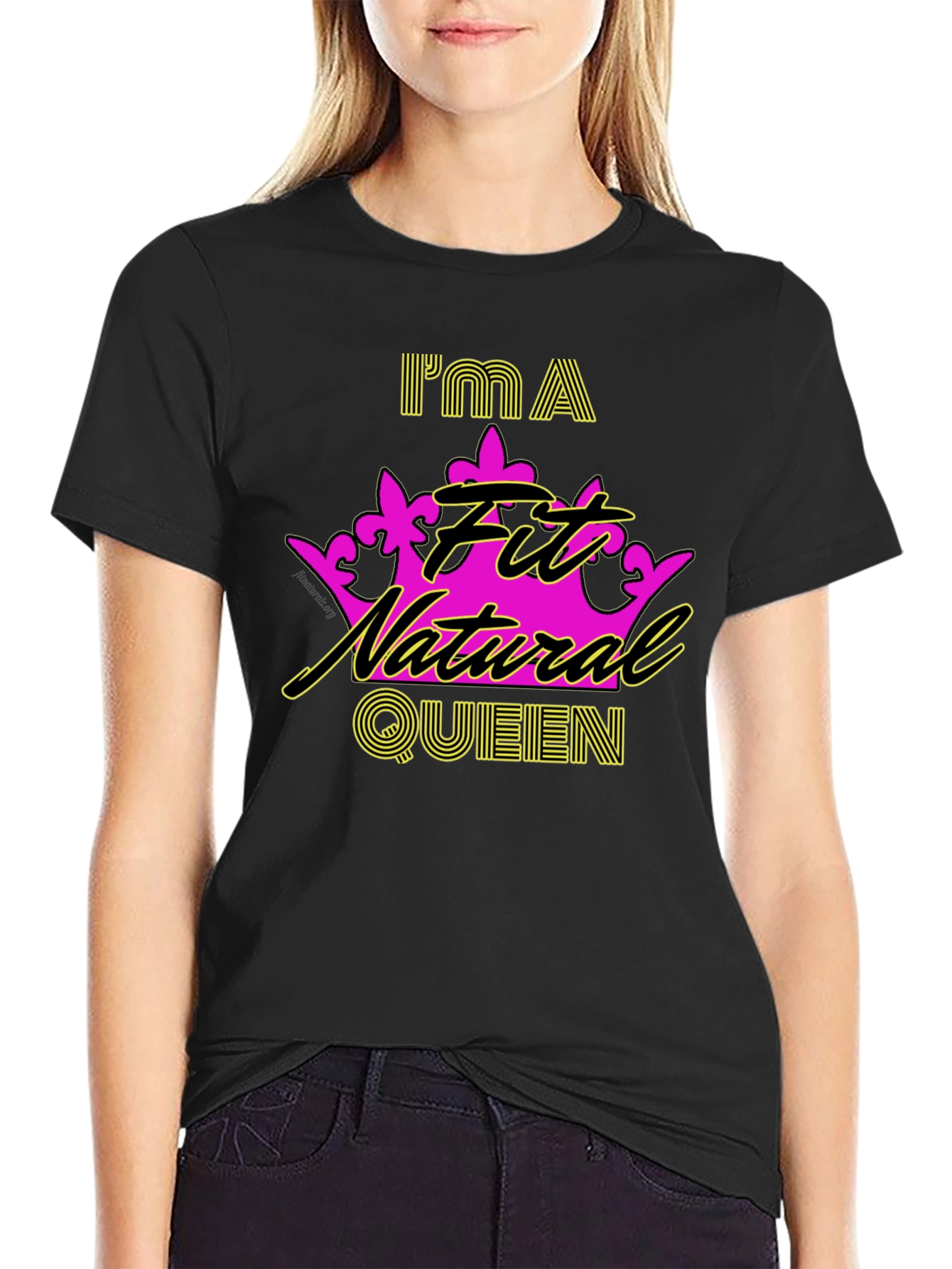 Im a Fit Natural Queen T-Shirt