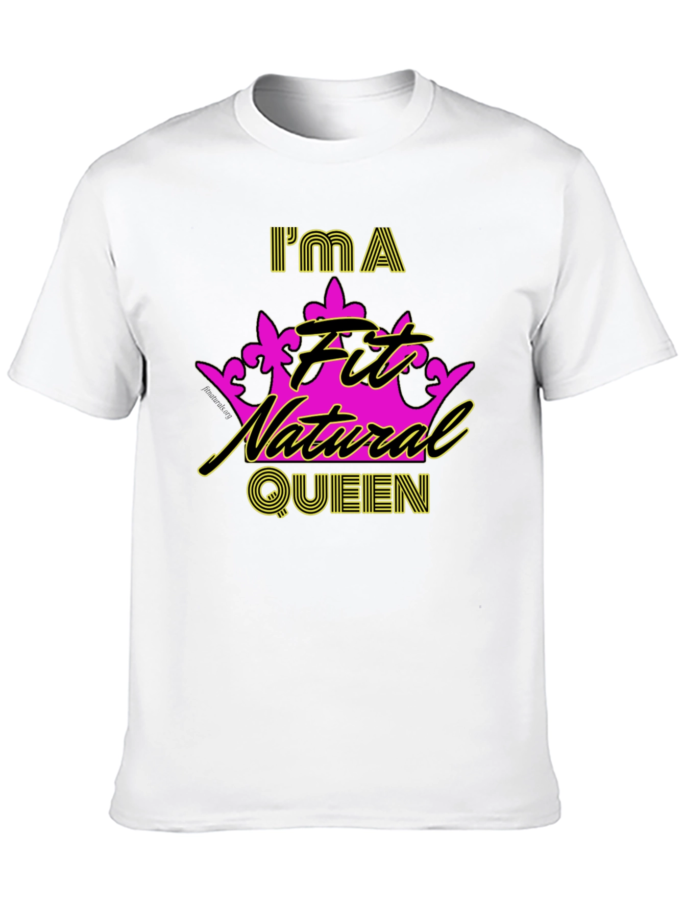 Im a Fit Natural Queen T-Shirt