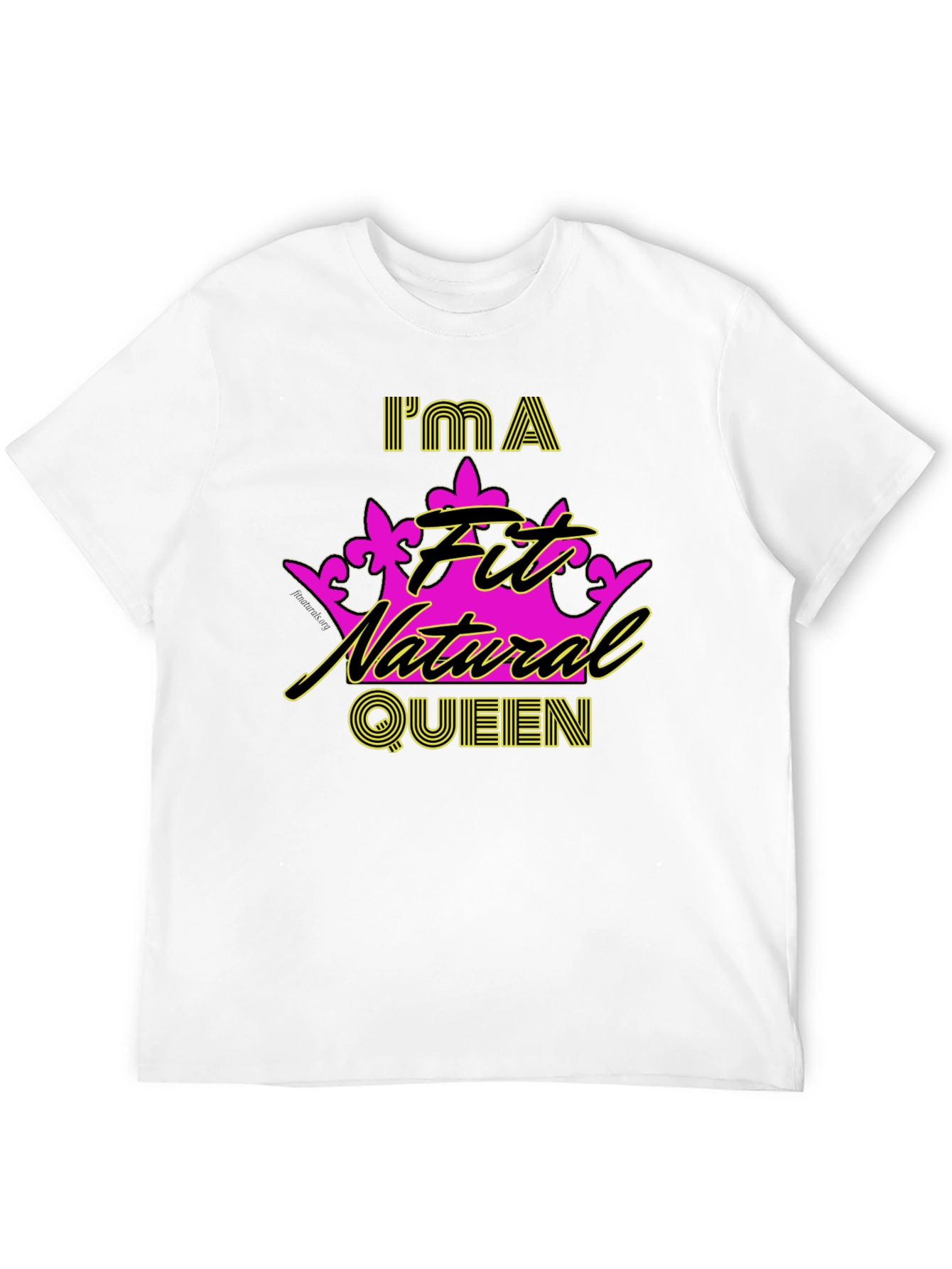 Im a Fit Natural Queen T-Shirt