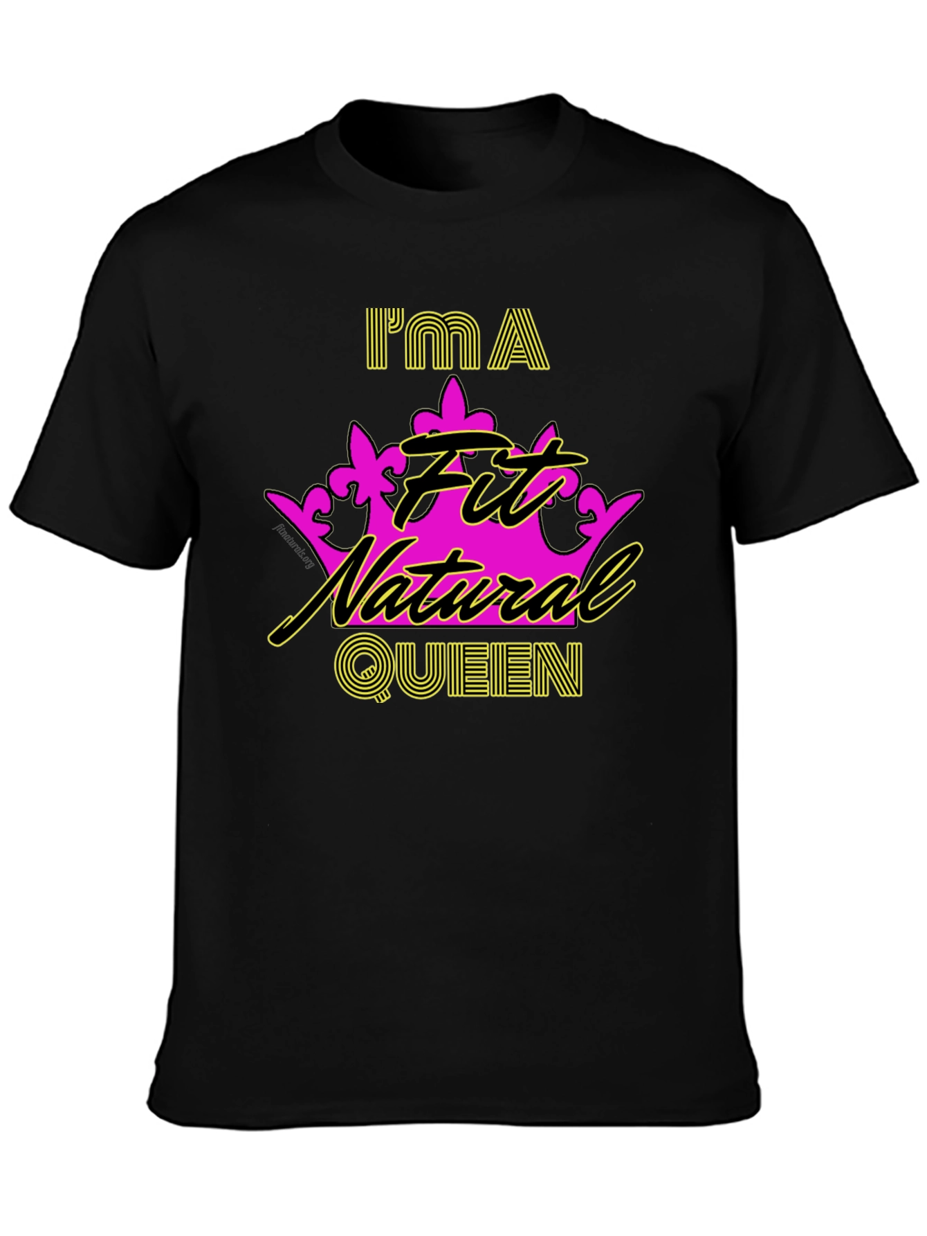 Im a Fit Natural Queen T-Shirt