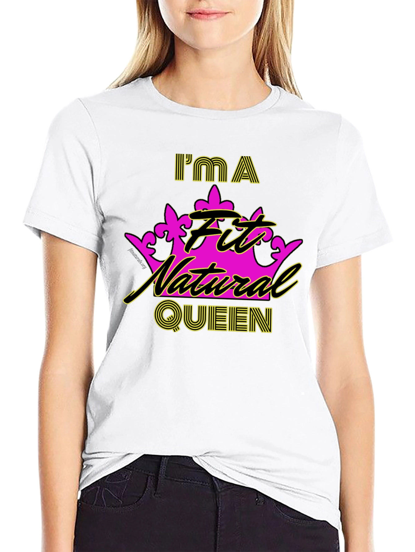 Im a Fit Natural Queen T-Shirt