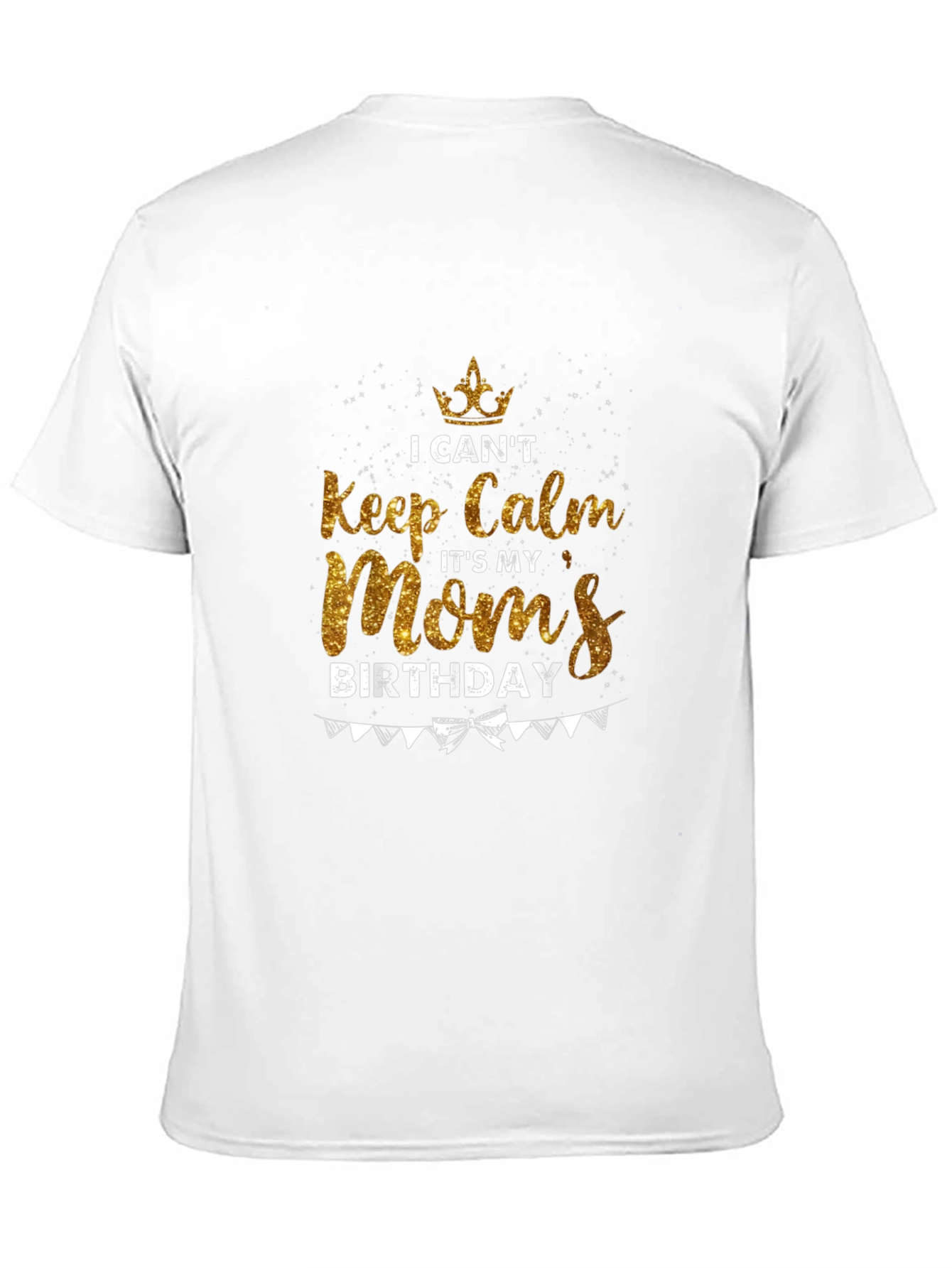 Moms Birthday T-Shirt - Keep Calm Celebration Tee