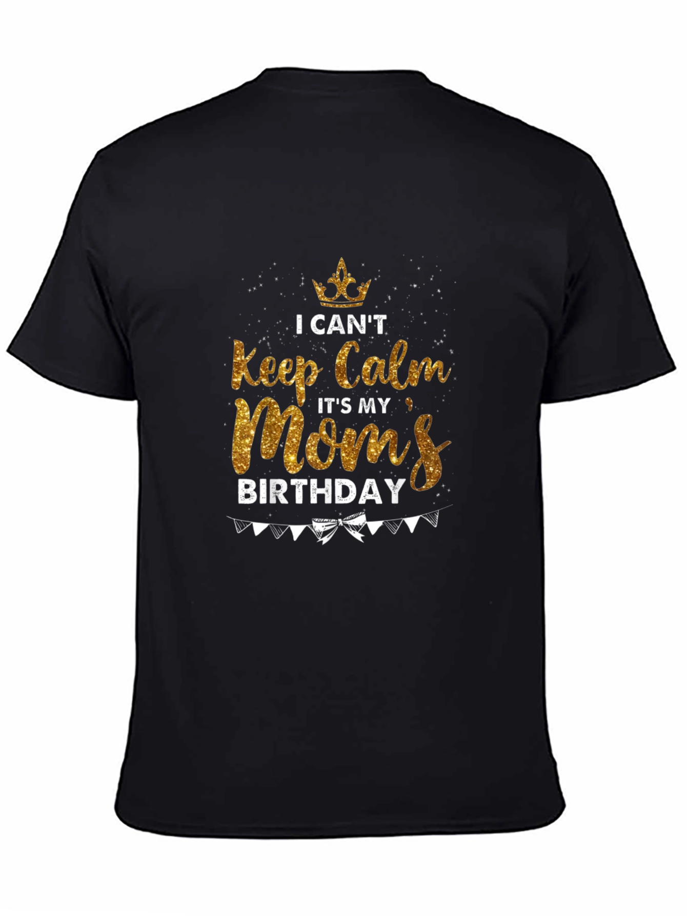 Moms Birthday T-Shirt - Keep Calm Celebration Tee