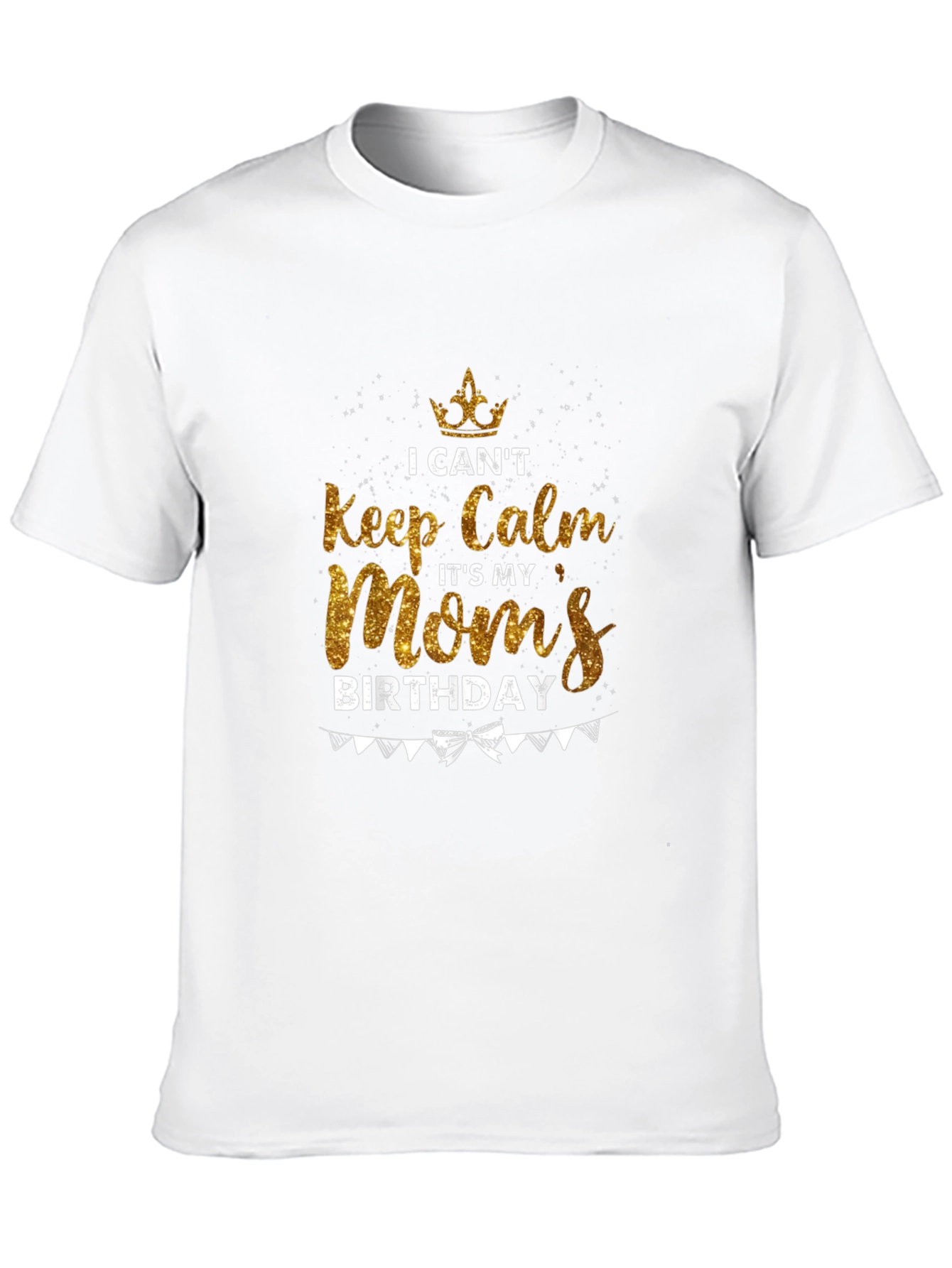 Moms Birthday T-Shirt - Keep Calm Celebration Tee