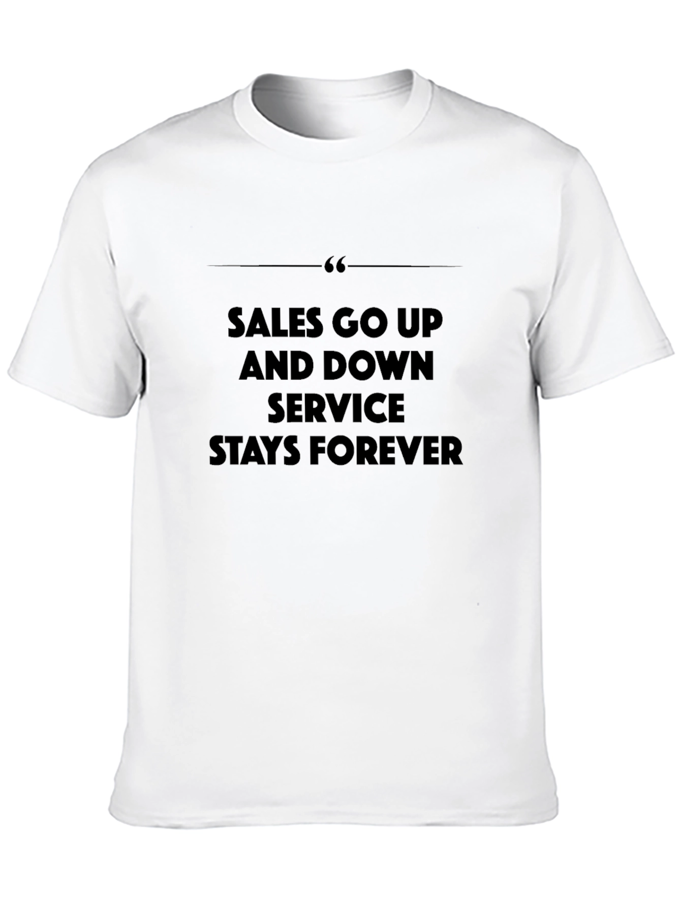 Sales Go Up Service Stays Forever Graphic Tee