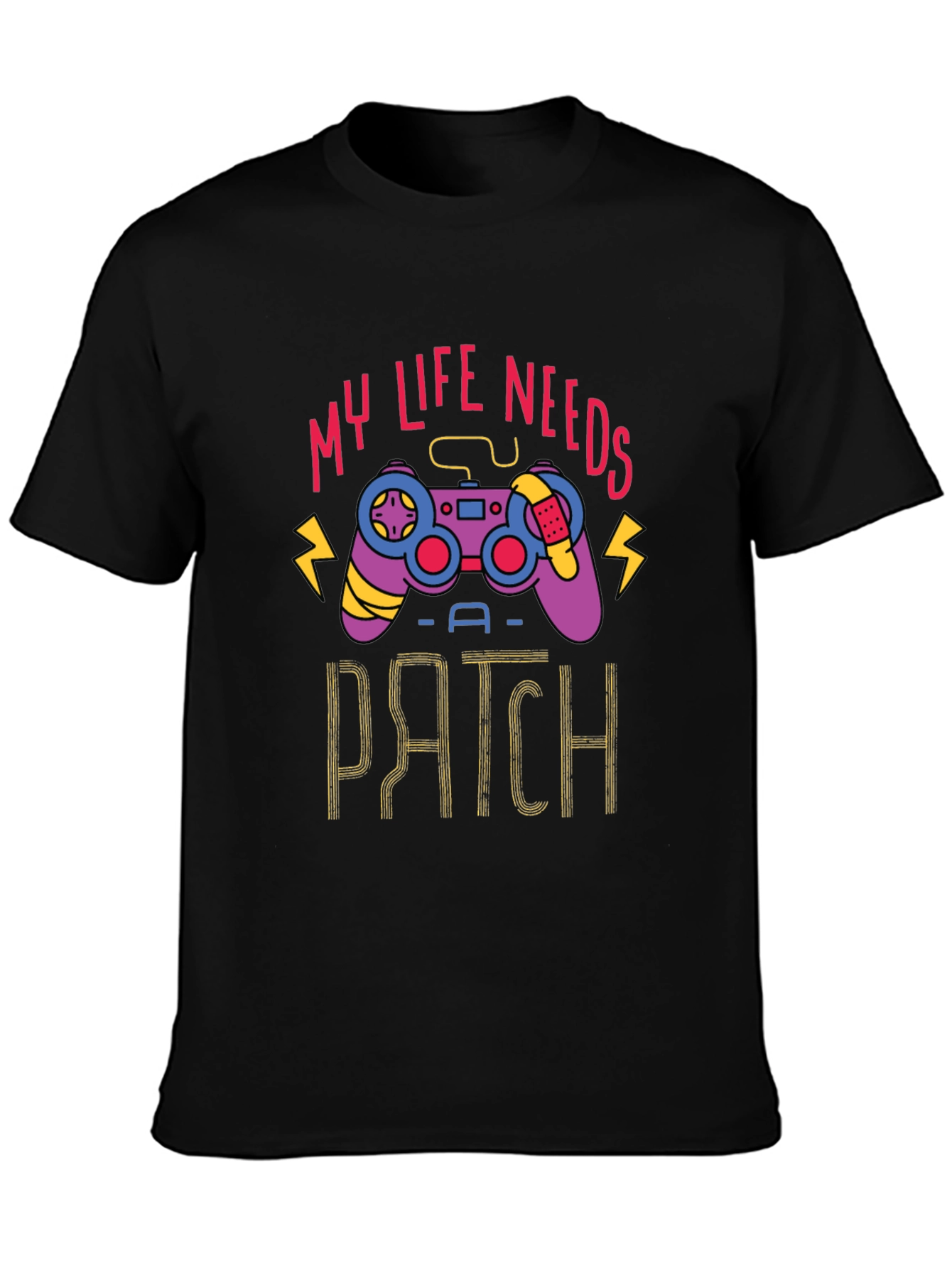 Gamer Life Needs a Patch T-Shirt