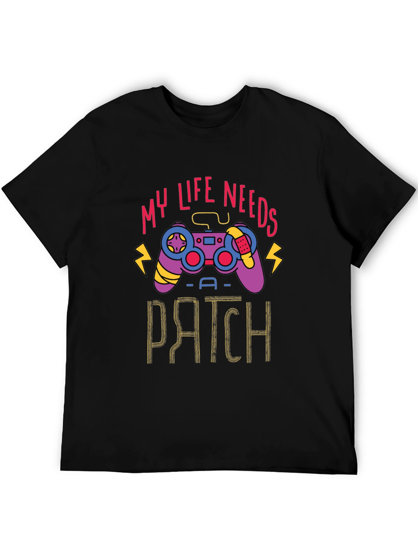 Gamer Life Needs a Patch T-Shirt