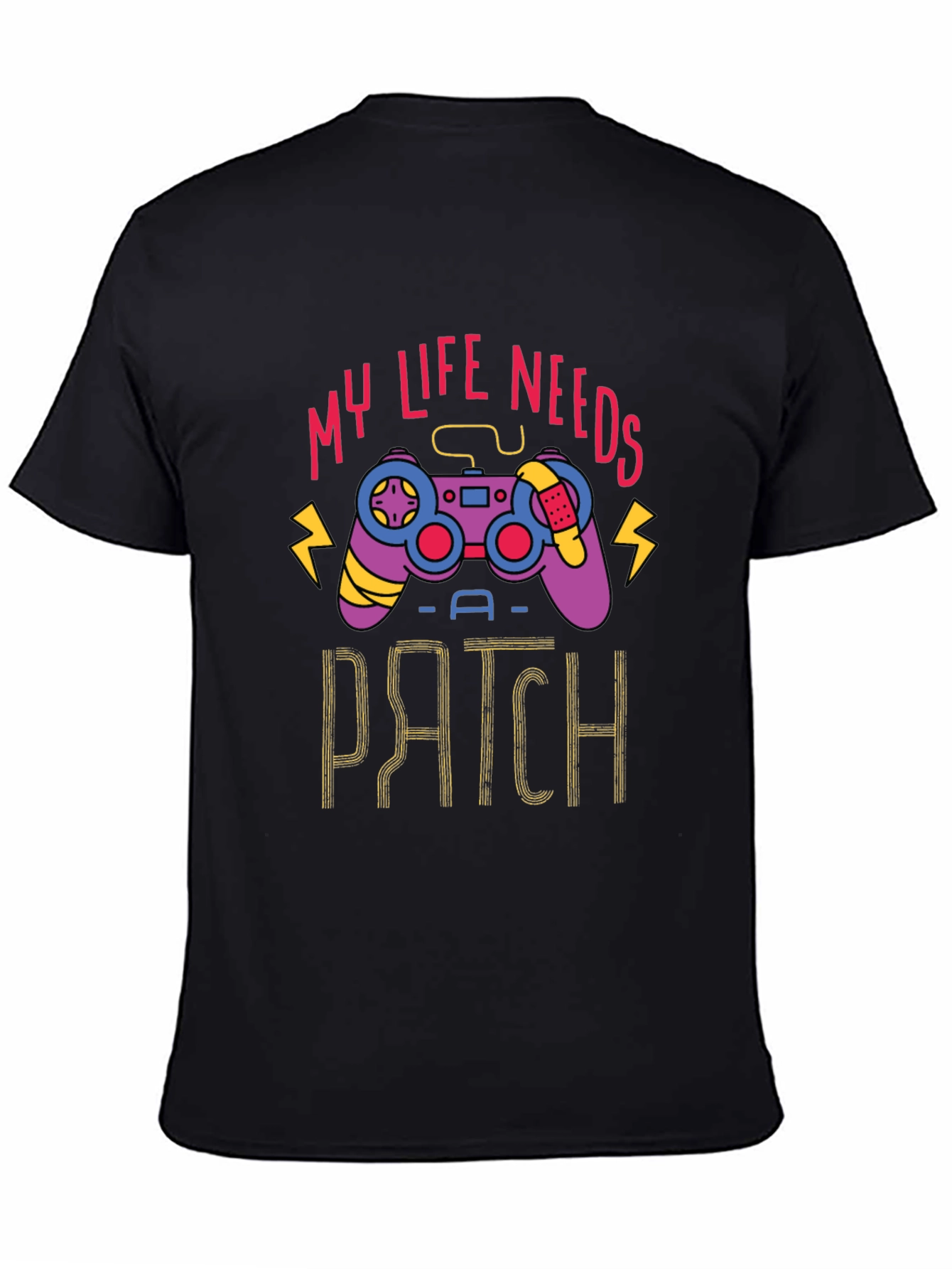 Gamer Life Needs a Patch T-Shirt
