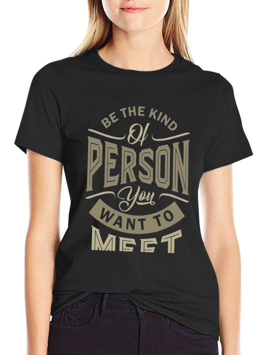 Be the Kind of Person T-Shirt
