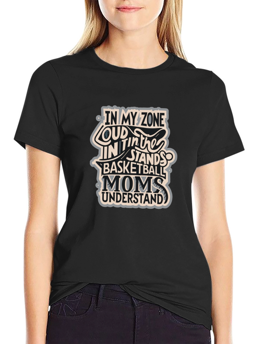 Basketball Moms T-Shirt - In My Zone Loud