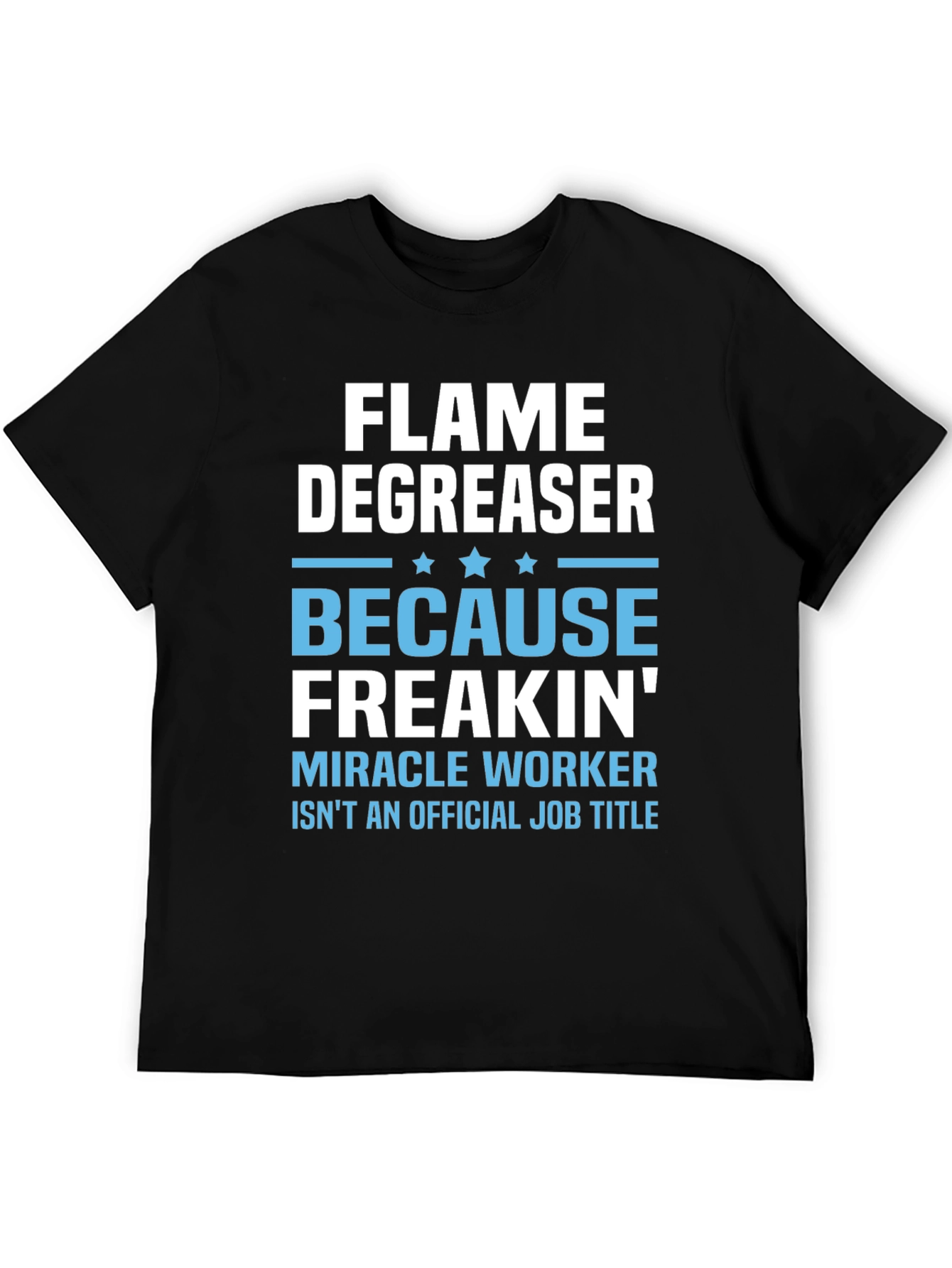 Flame Degreaser Funny Job Title T-Shirt