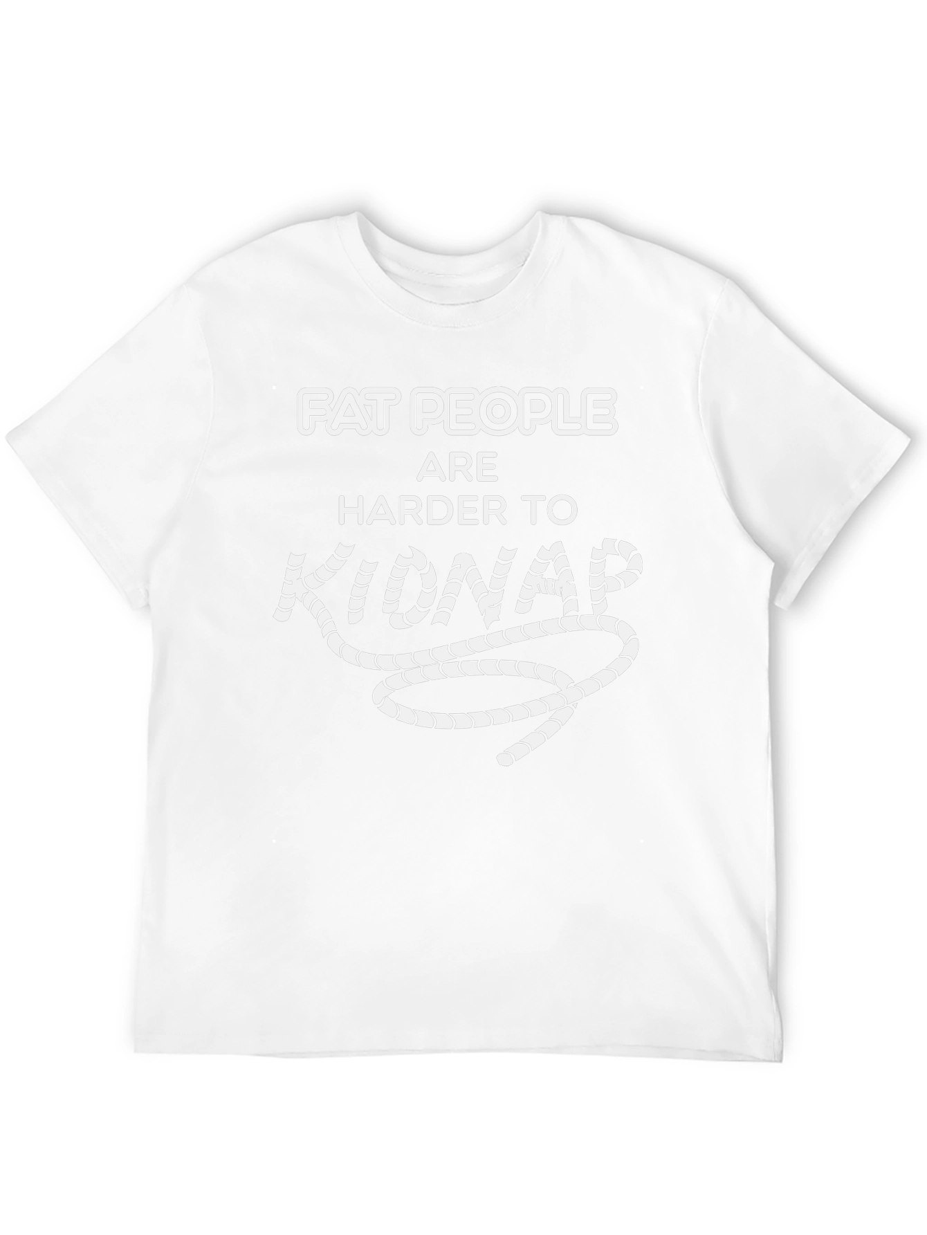 Fat People Harder to Kidnap Graphic Tee