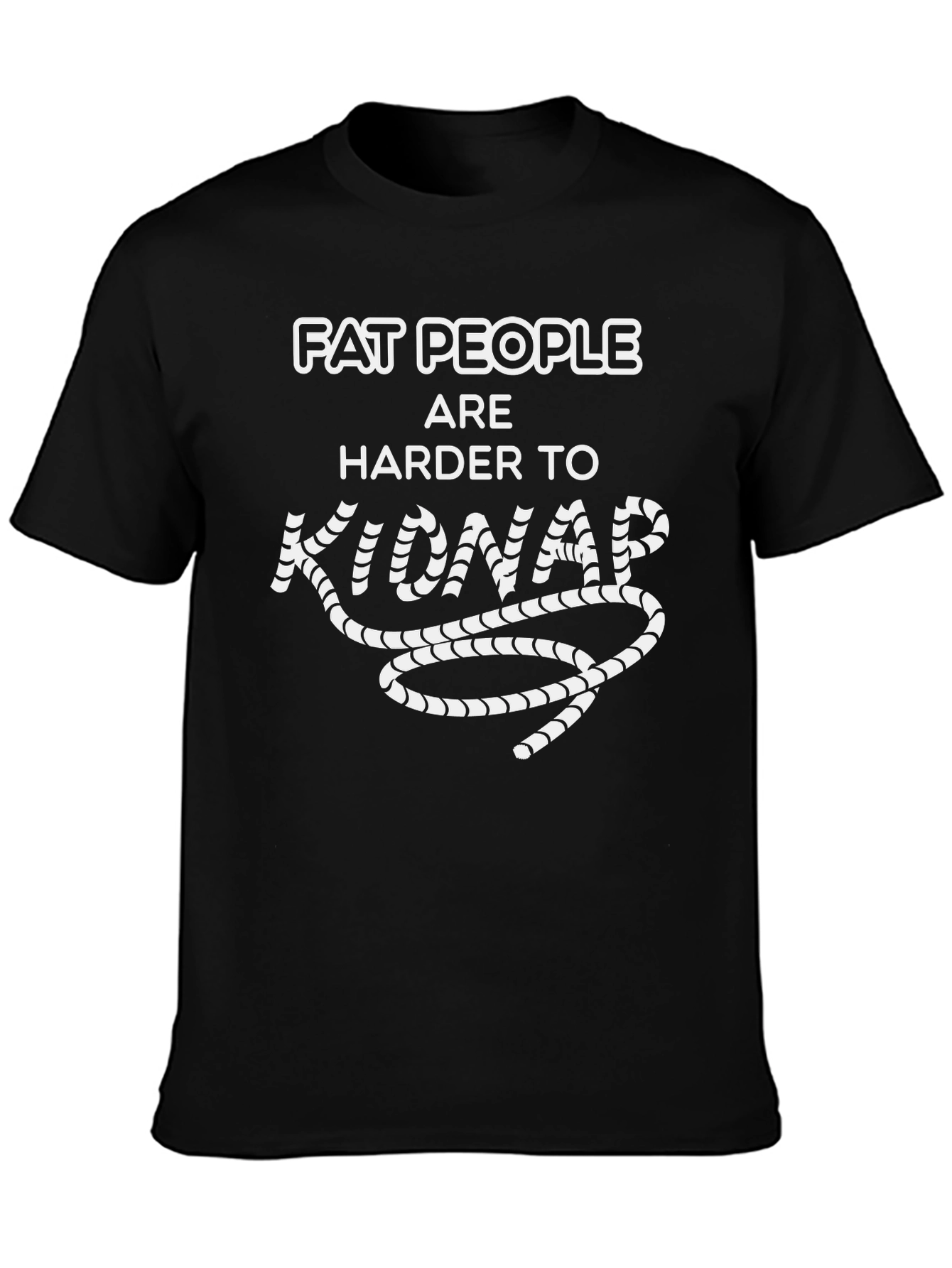 Fat People Harder to Kidnap Graphic Tee