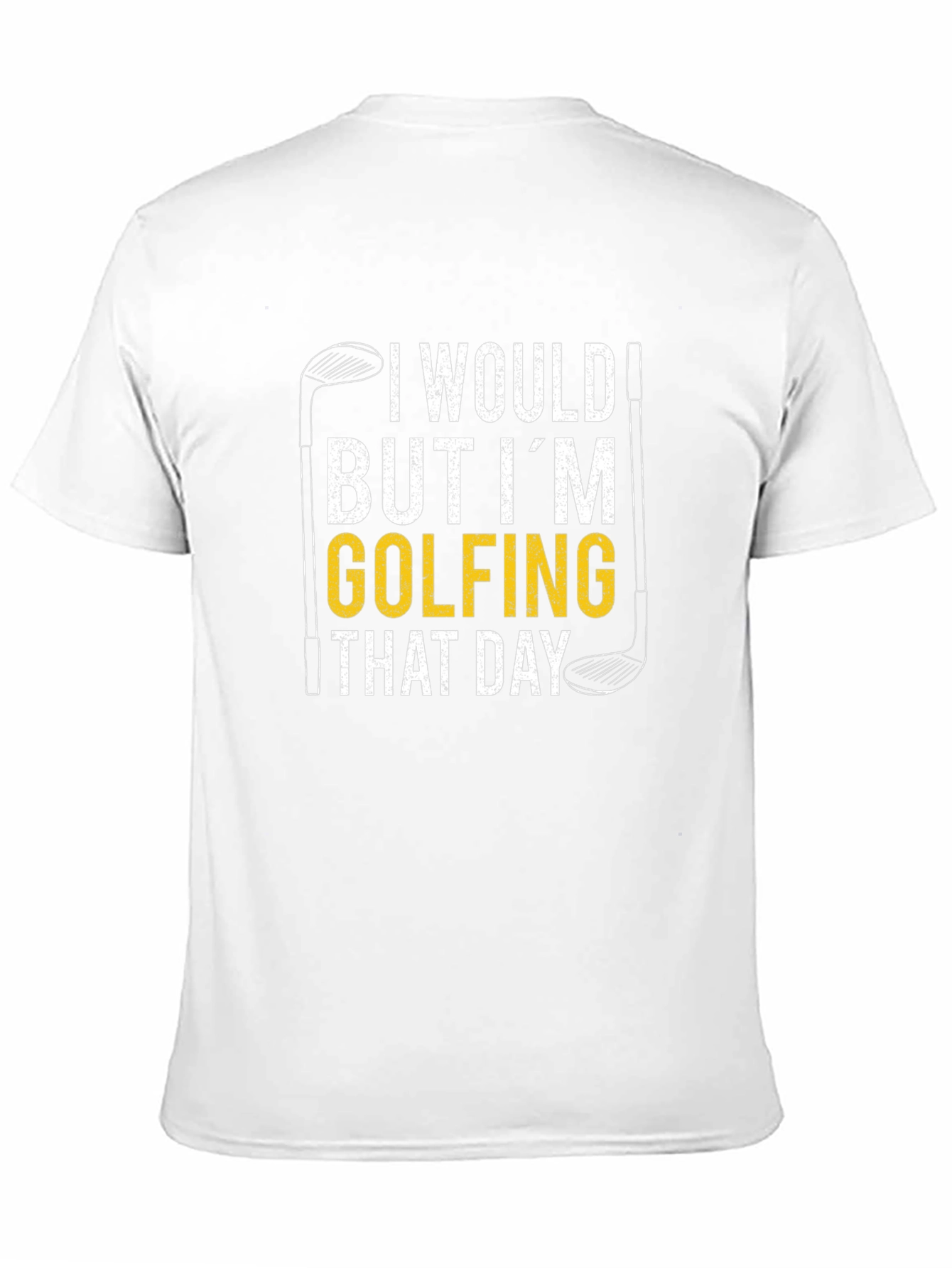 I Would But Im Golfing That Day T-Shirt