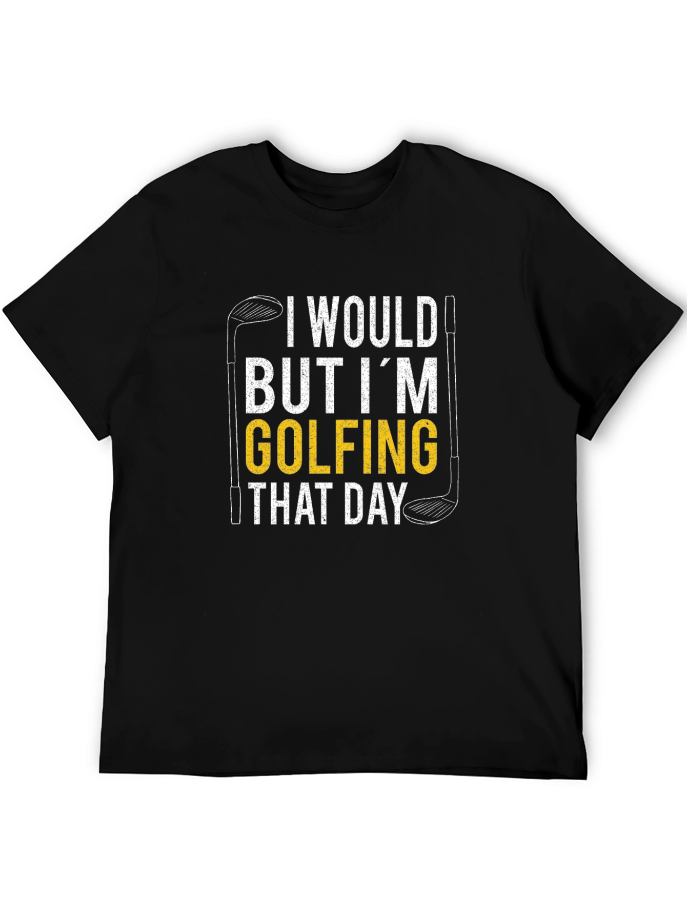 I Would But Im Golfing That Day T-Shirt