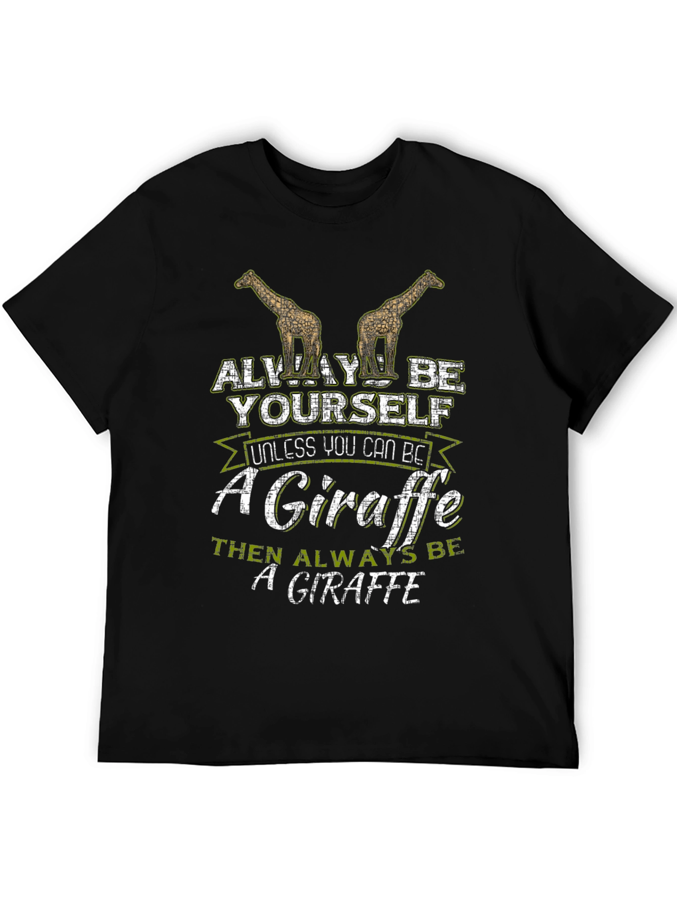 Funny Giraffe T-Shirt: Always Be Yourself!