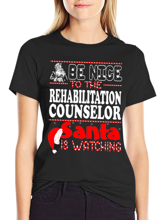 Be Nice to Rehab Counselor Santa is Watching Christmas T-Shirt