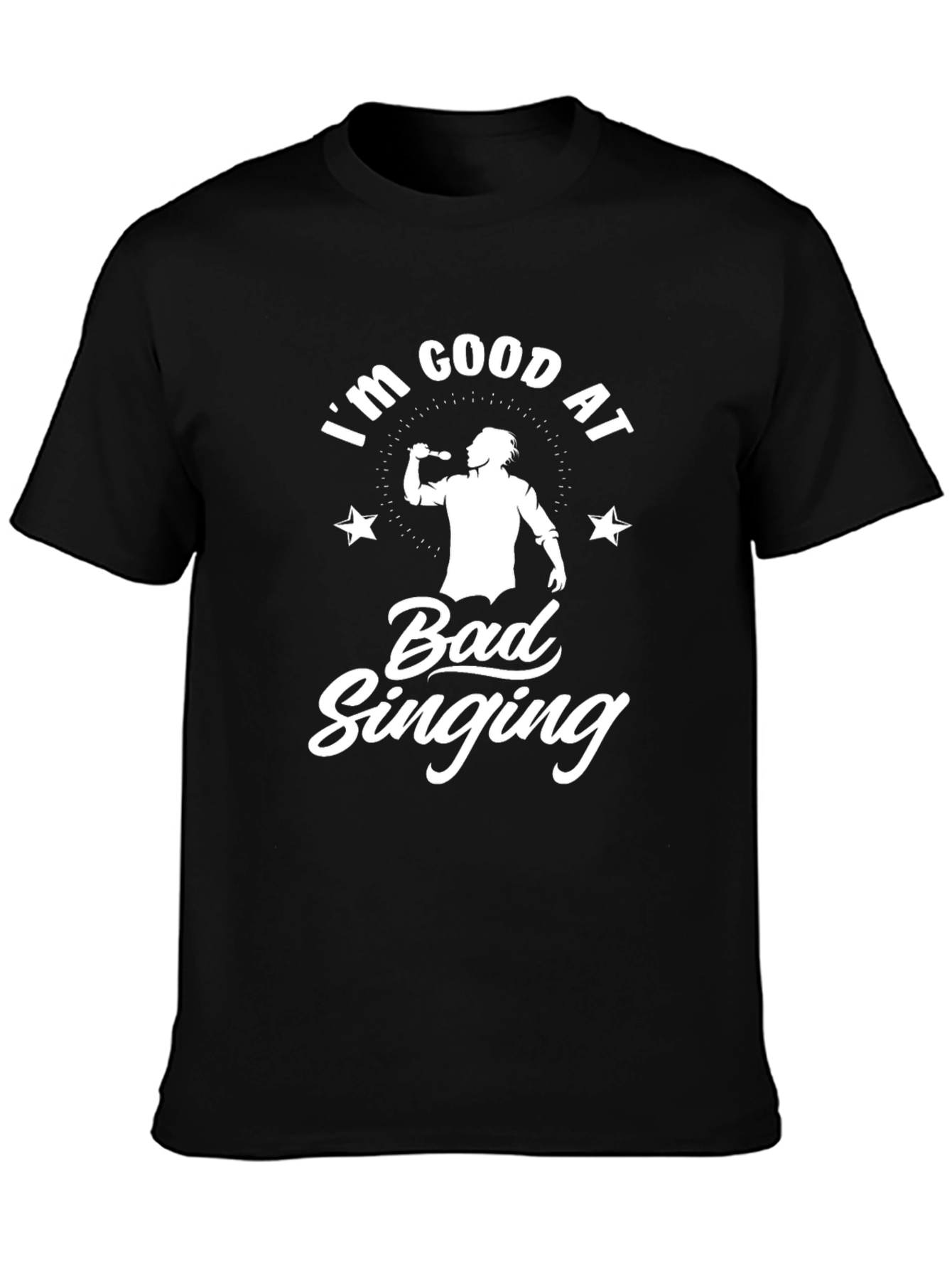 Im Good at Bad Singing T-Shirt