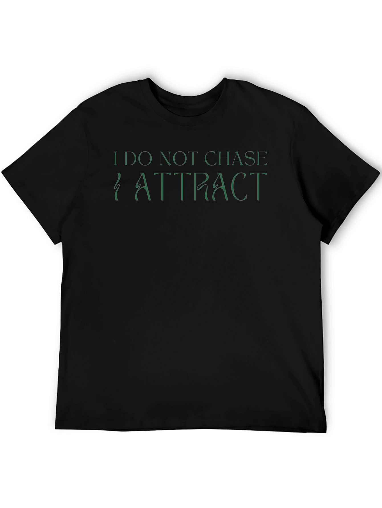 I Do Not Chase I Attract Graphic Tee