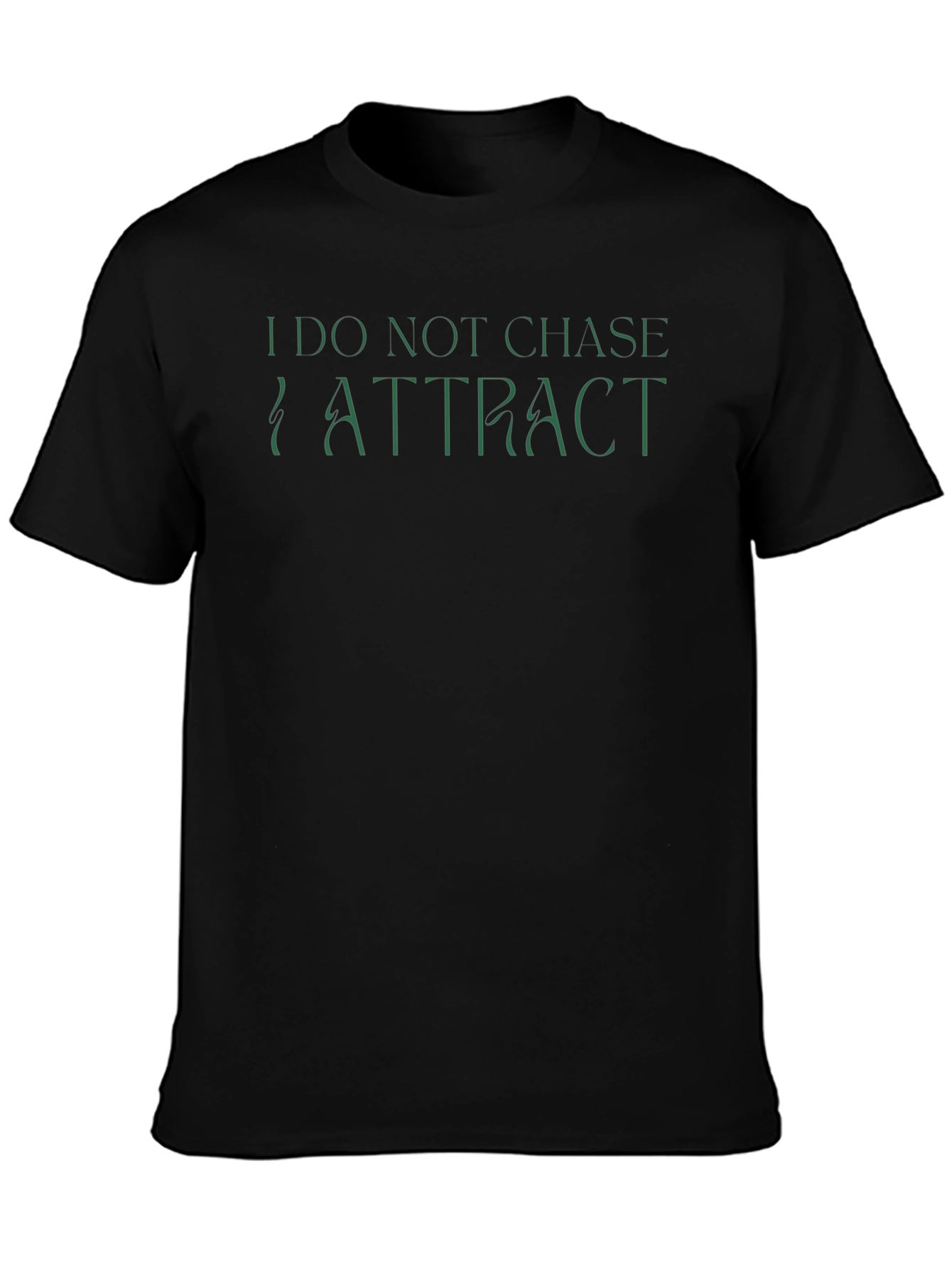 I Do Not Chase I Attract Graphic Tee