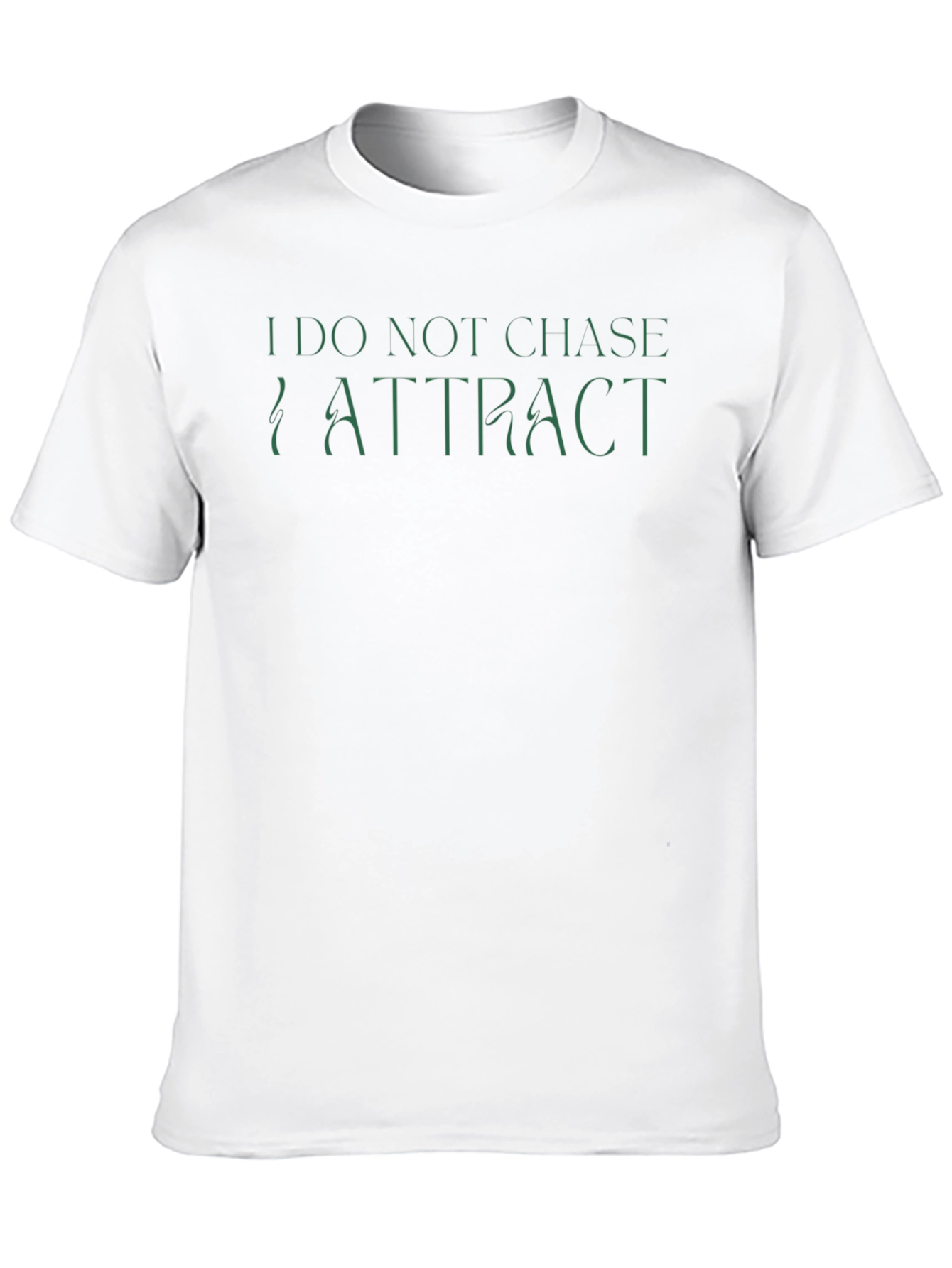 I Do Not Chase I Attract Graphic Tee