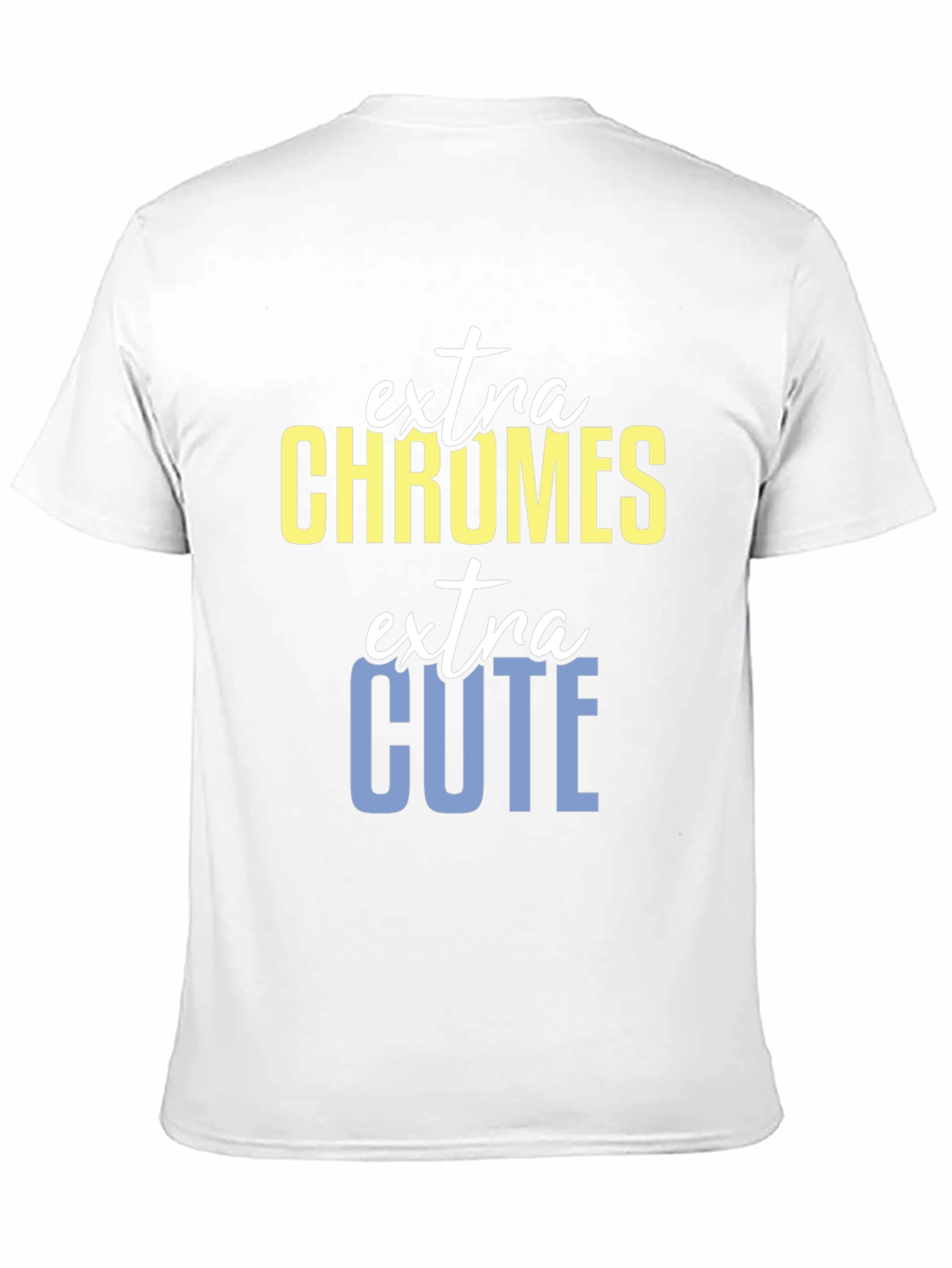 Extra Chromes Extra Cute T-Shirt
