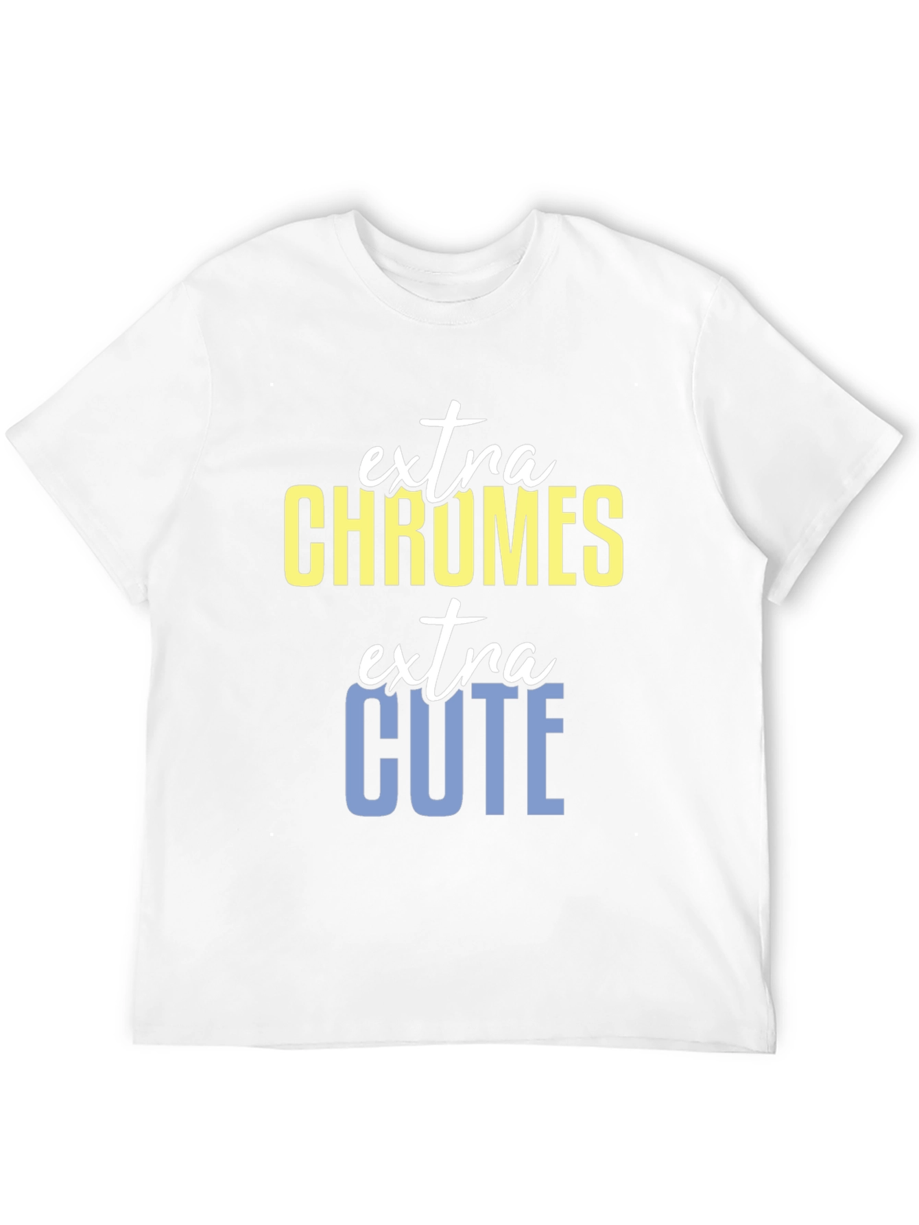 Extra Chromes Extra Cute T-Shirt