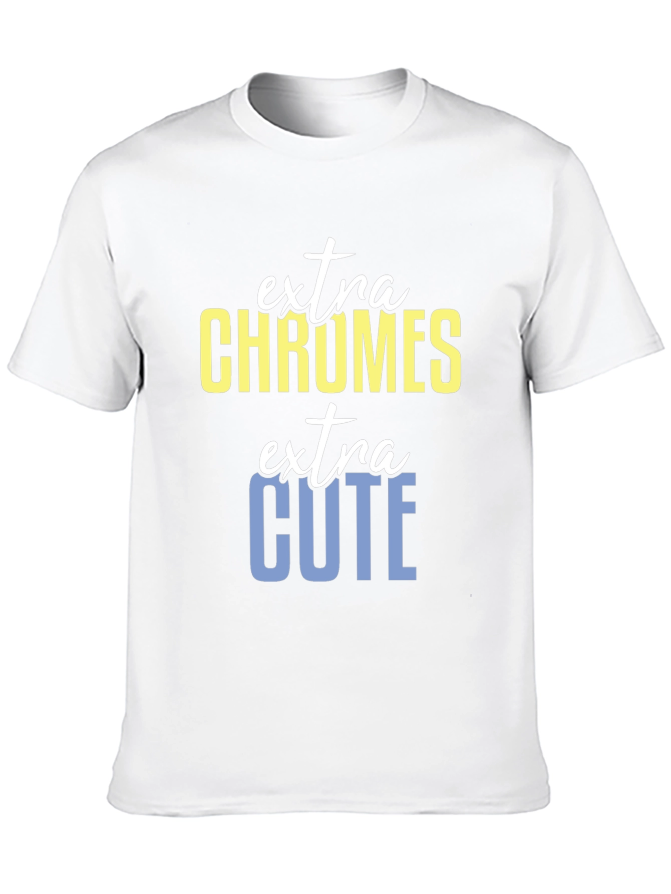 Extra Chromes Extra Cute T-Shirt