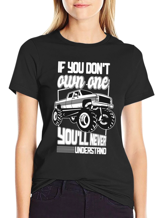 Own One Truck T-Shirt - If You Dont Youll Never Understand
