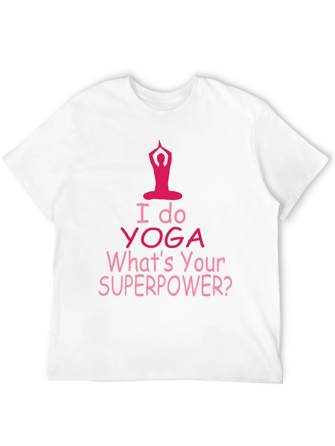 I Do Yoga Whats Your Superpower T-Shirt