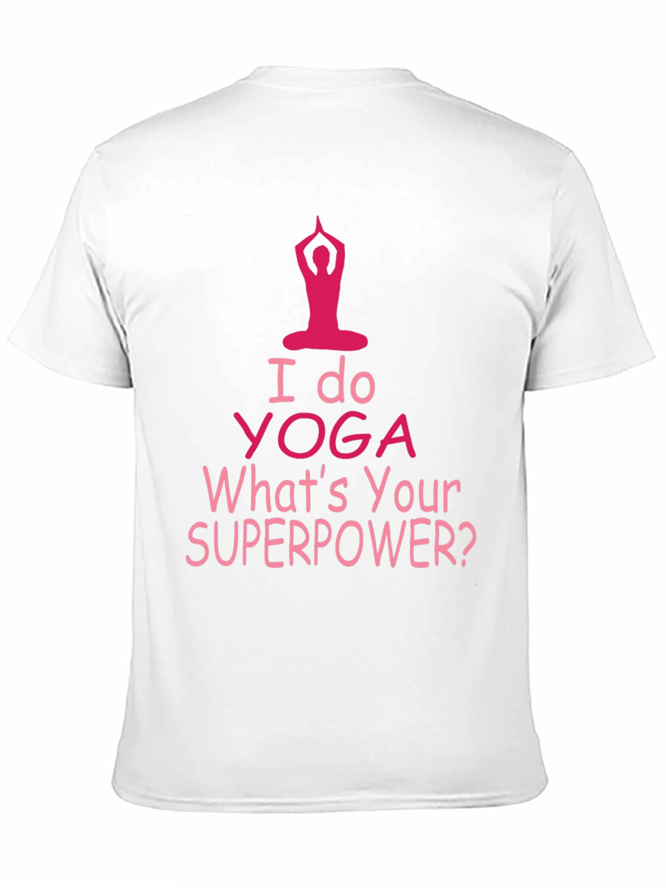 I Do Yoga Whats Your Superpower T-Shirt
